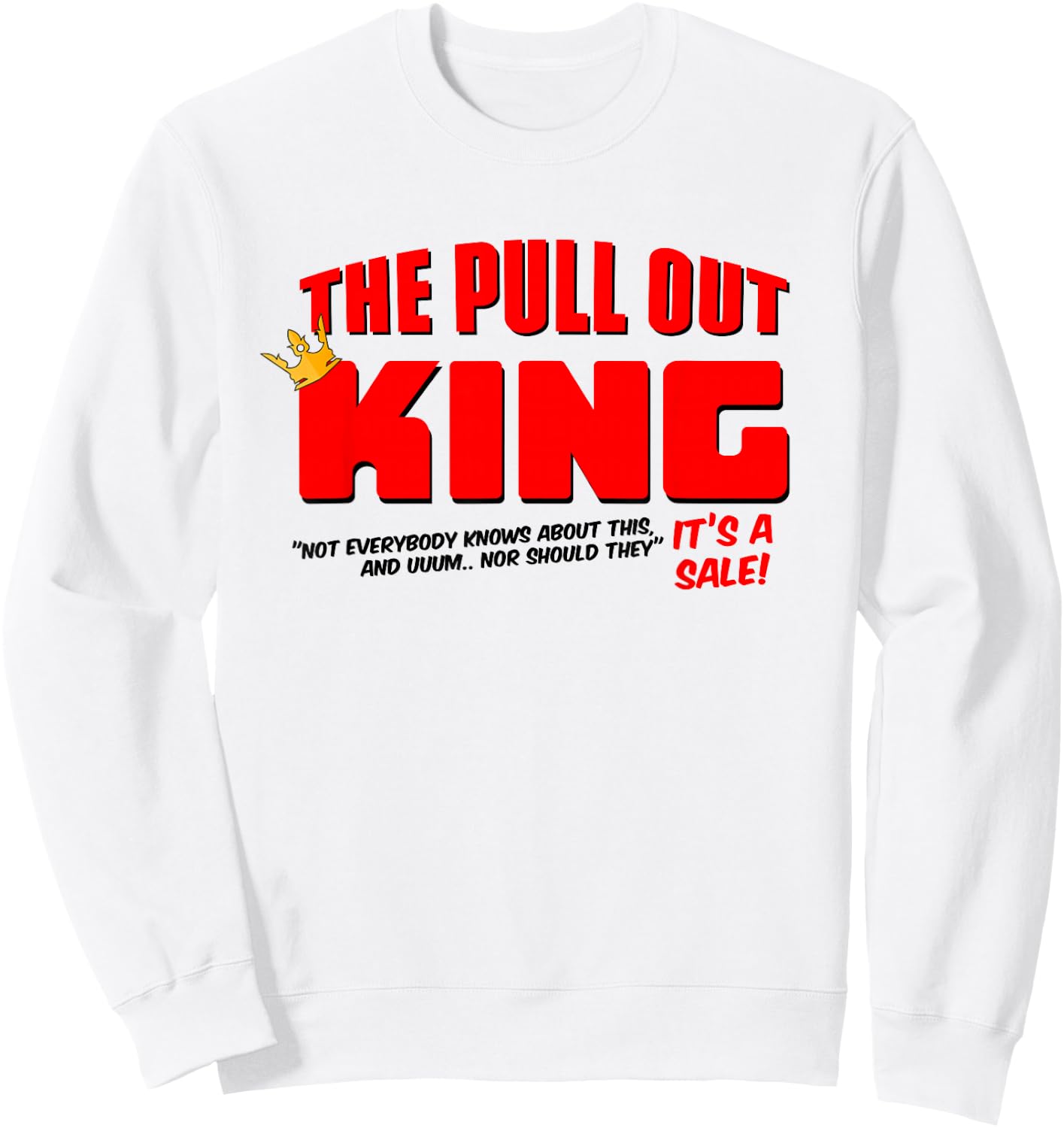 The Pull Out King Sweatshirt - Sweatshirt | White
