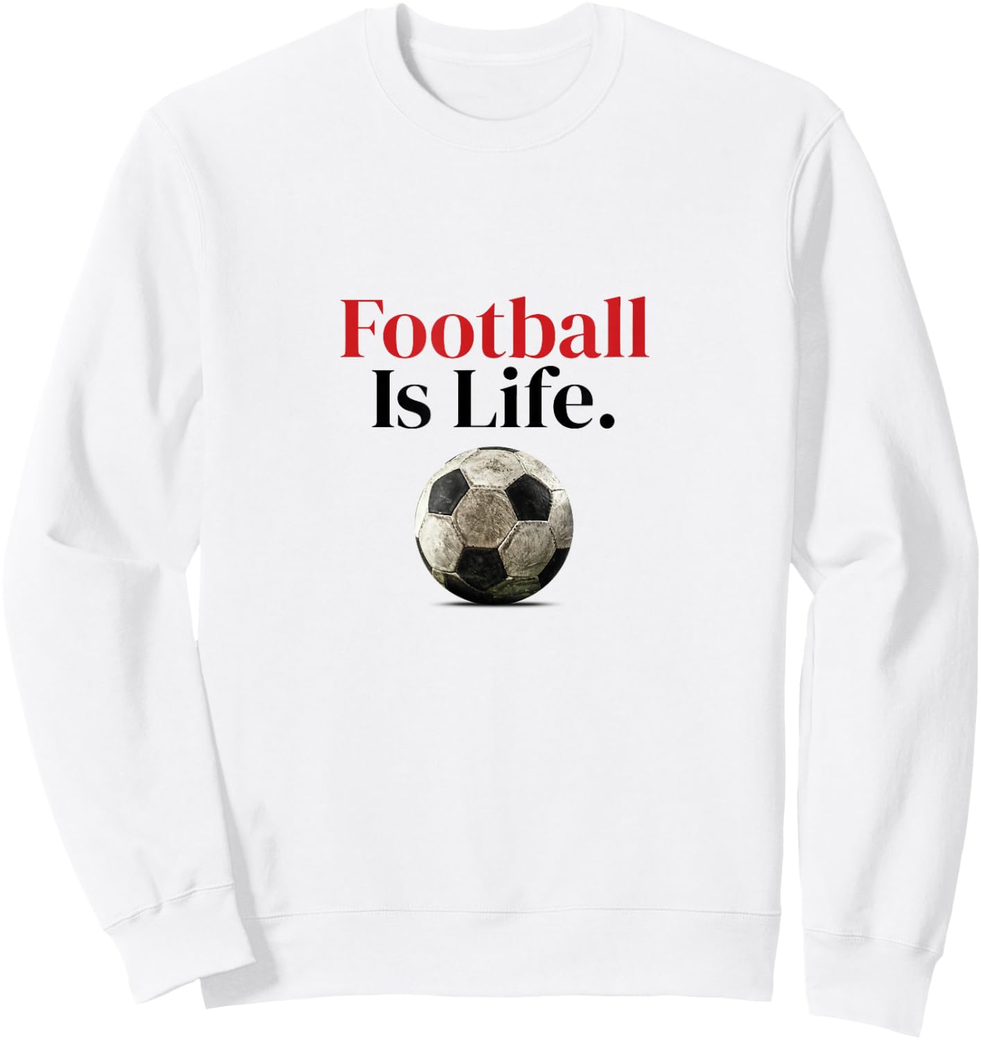 FOOTBALL IS LIFE - Soccer fans-related products Sweatshirt - Sweatshirt | White