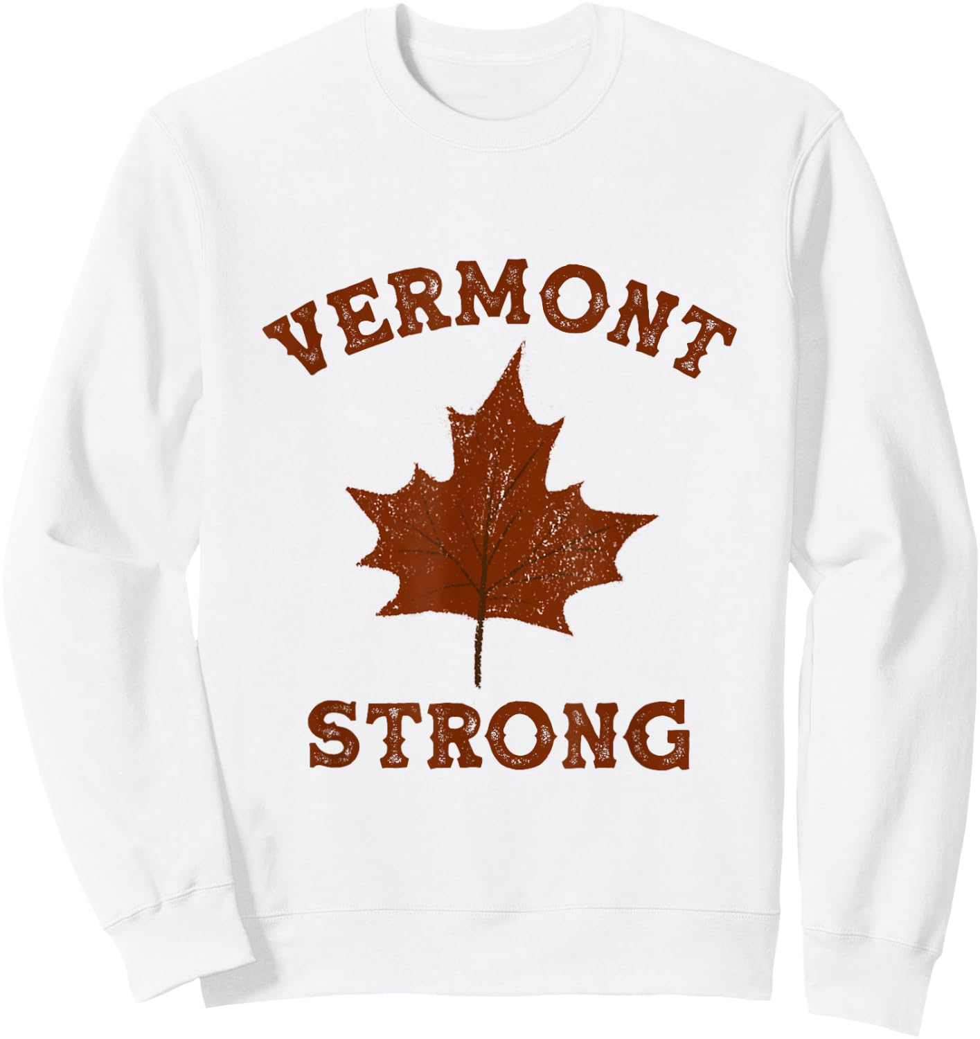 Vermont Strong I Love Vermont Gym Fitness Workout Maple Leaf Sweatshirt - Sweatshirt | White
