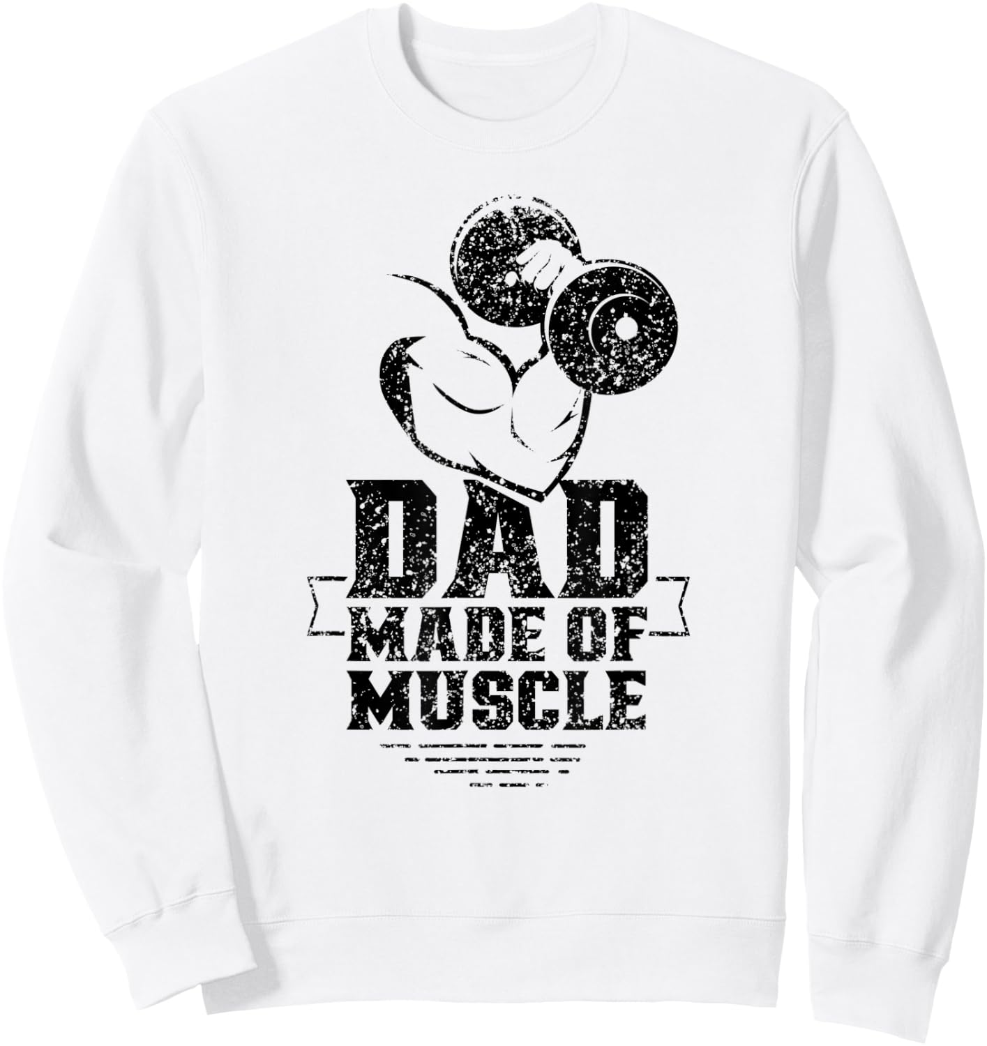 Dad Made Of Muscle Gym Weightlifting Workout Training Sweatshirt - Sweatshirt | White