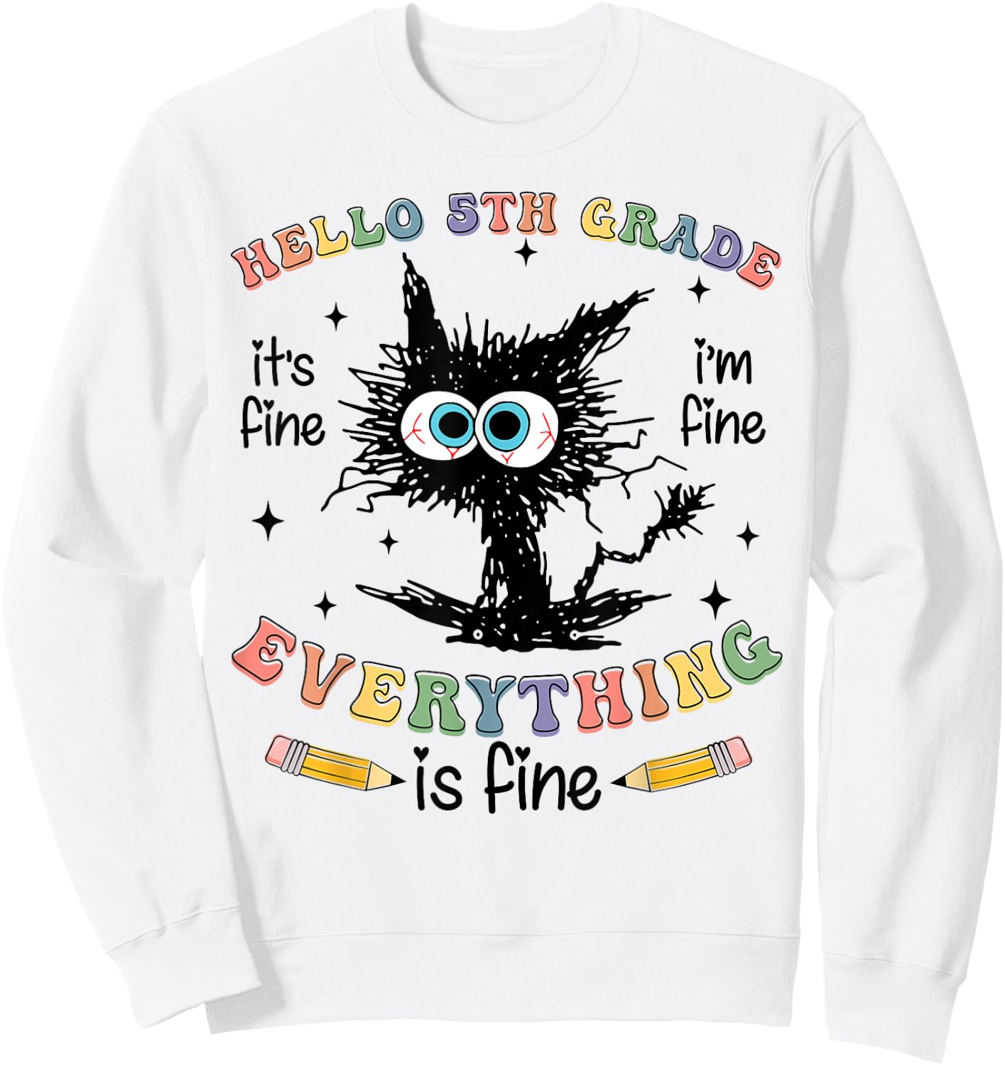 Black Cat Hello 5th Grade Its Fine Im Fine Everything Fine Sweatshirt - Sweatshirt | White