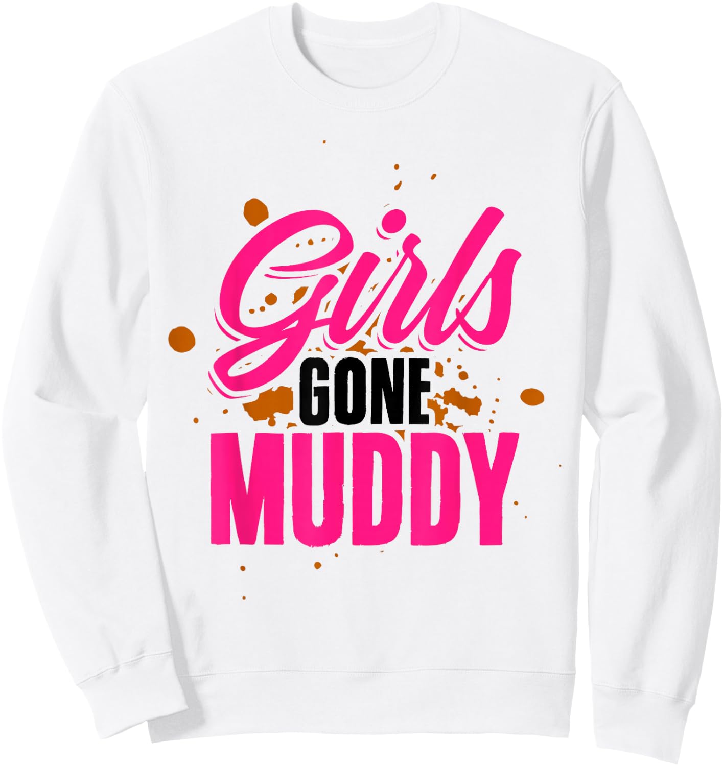 Girls Gone Muddy Muddin Mud Running Team Sweatshirt - Sweatshirt | White