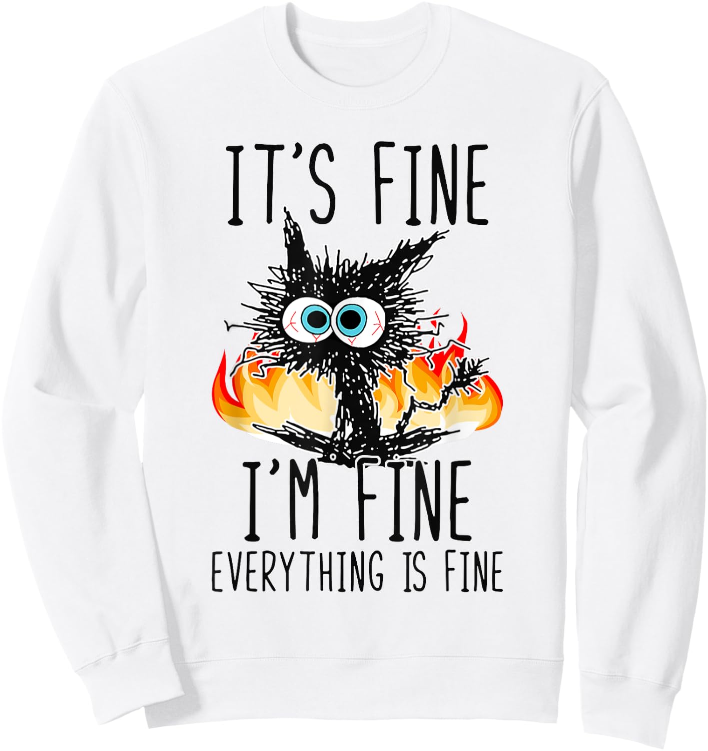 It's Fine I'm Fine Everything Is Fine Funny Cat Women Sweatshirt - Sweatshirt | White