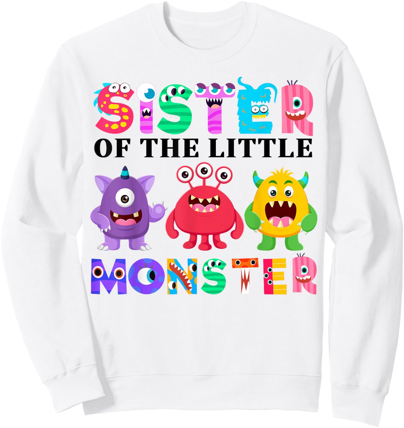Sister Of The Little Monster Birthday Party Family Monster Sweatshirt - Sweatshirt | White