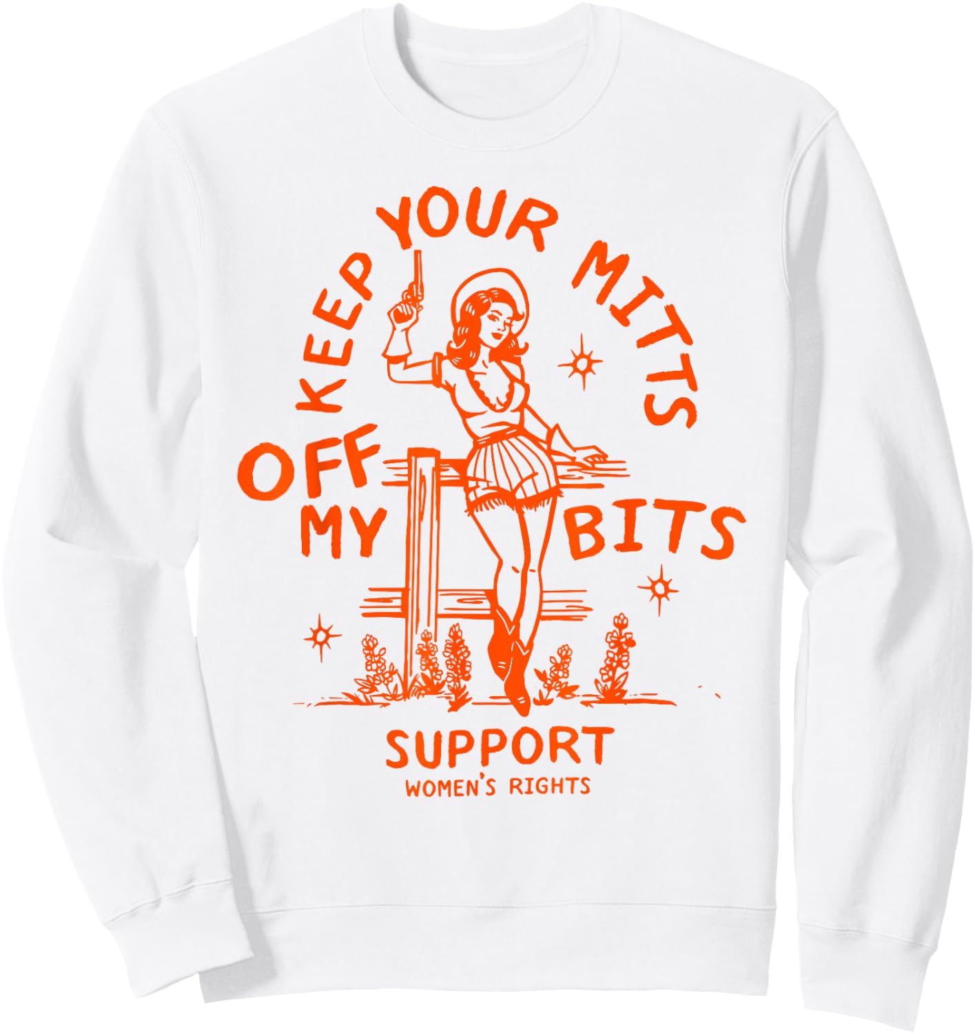 Liberal Feminist Agenda Shirt Funny Women Roe V Wade Cowgirl Sweatshirt - Sweatshirt | White