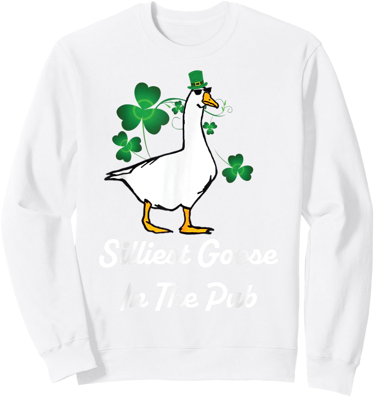 Silliest Goose In The Pub Funny St Patrick's Day Sweatshirt - Sweatshirt | White
