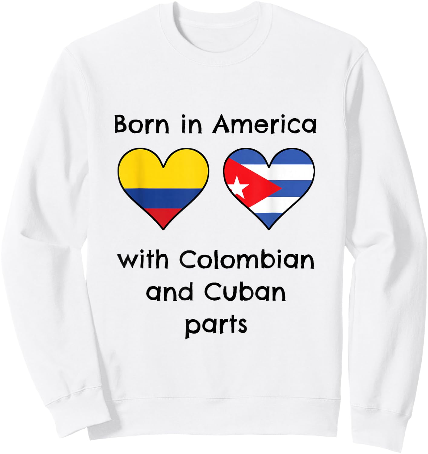Born In America With Colombian and Cuban Parts Funny Flags Sweatshirt - Sweatshirt | White