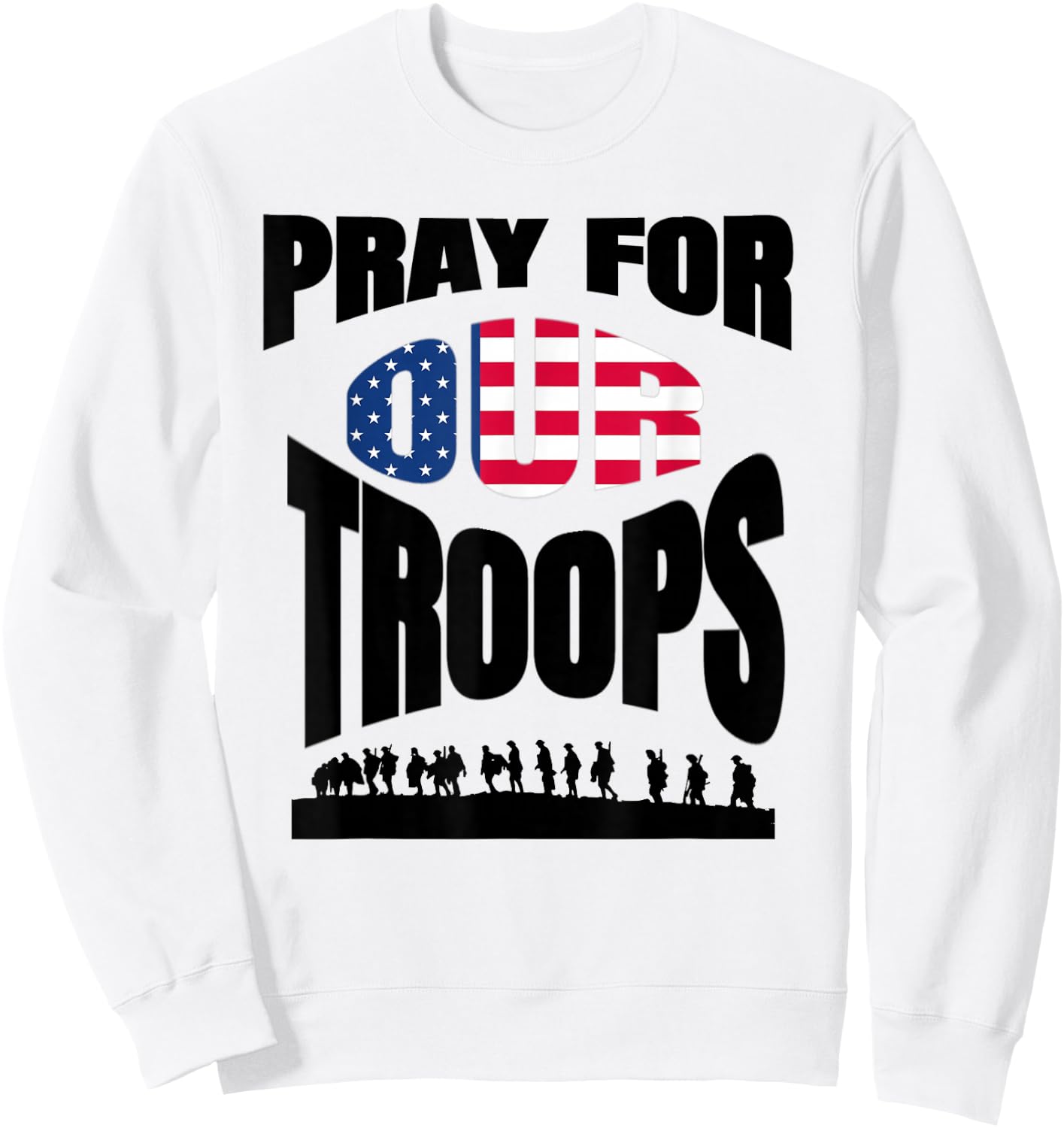 Pray For Our Soldiers Troops Military Sweatshirt - Sweatshirt | White