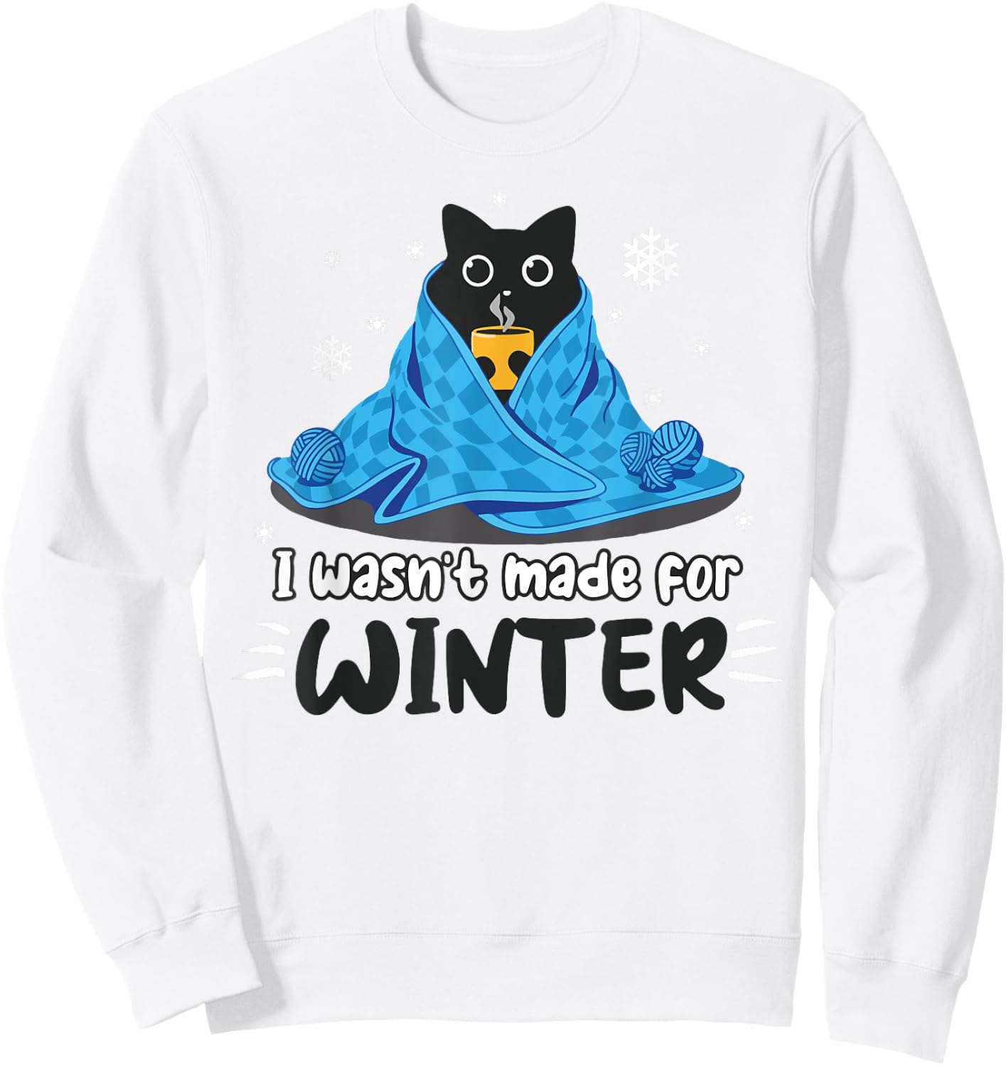 Funny I Wasn't Made For Winter - Cute Cat Coffee Animals Men Women Sweatshirt - Sweatshirt | White