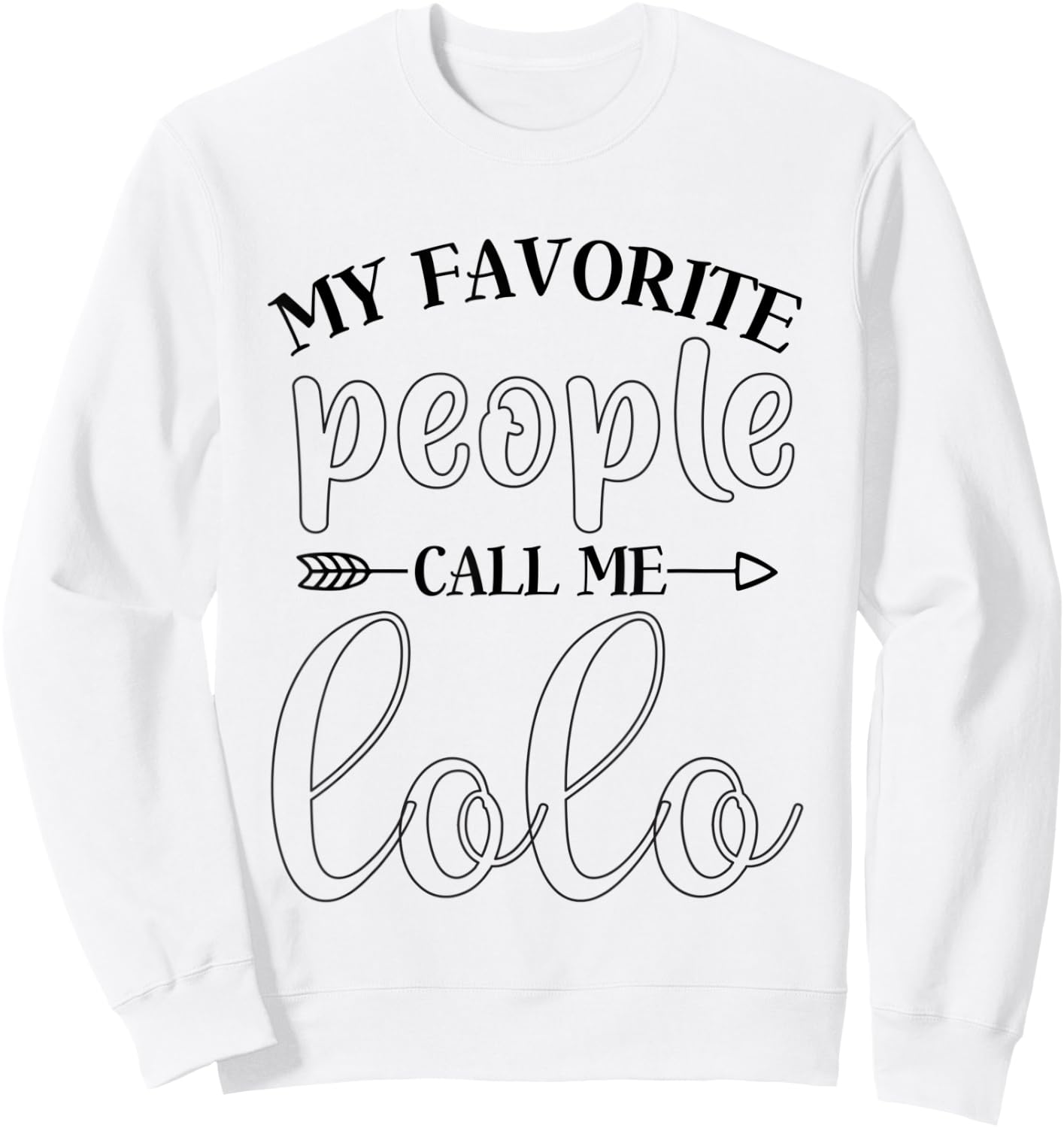 My Favorite People Call Me Lolo Funny Gift Lolo Sweatshirt - Sweatshirt | White