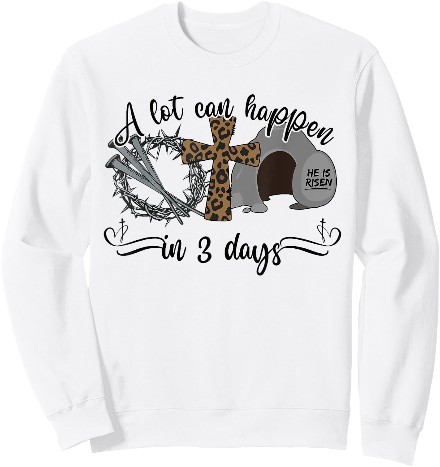 A Lot Can Happen in 3 Days Christian Easter Day Religious Sweatshirt - Sweatshirt | White