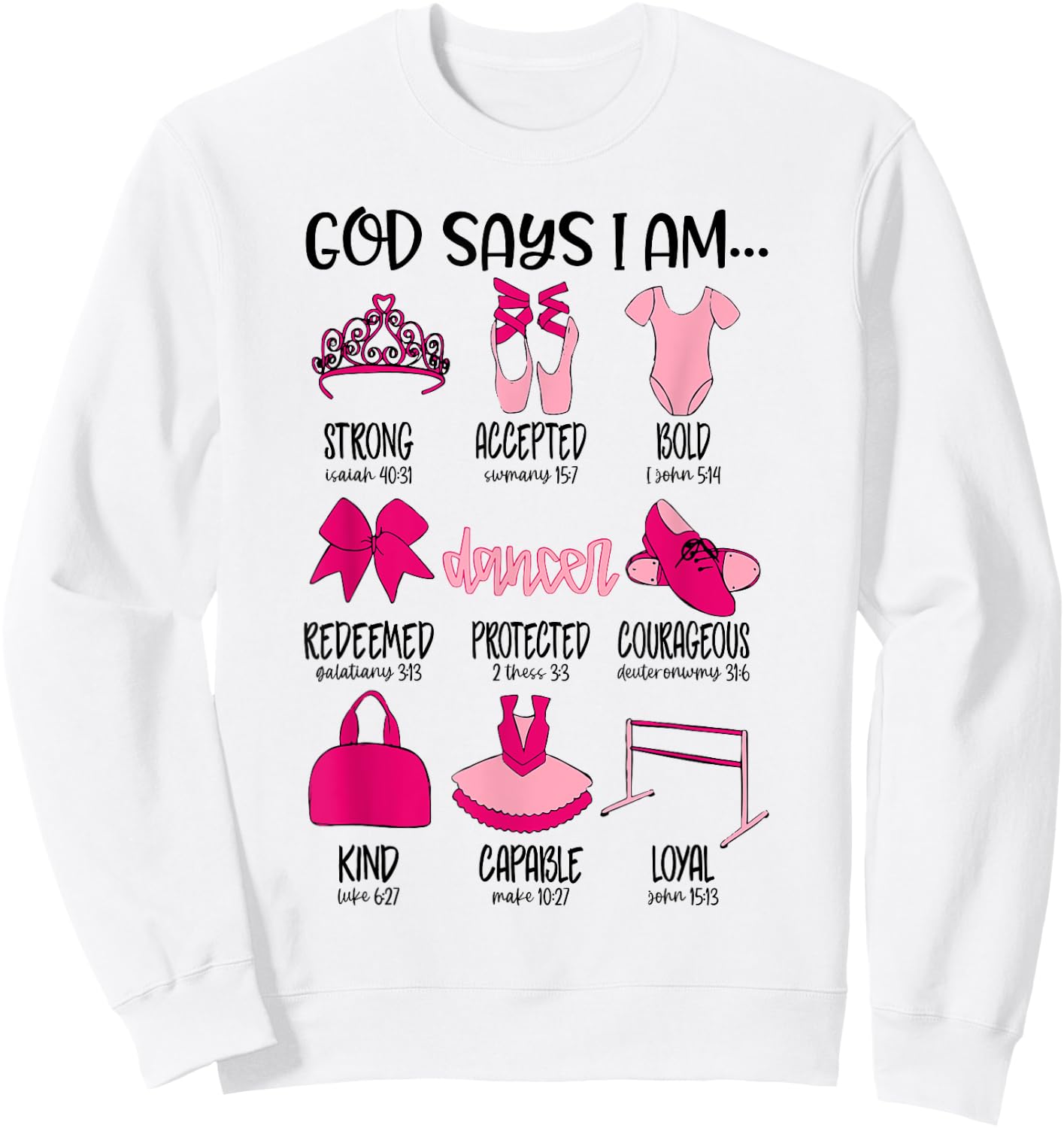 Christian God Says I Am Ballet Dancer Bible Verse Religious Sweatshirt - Sweatshirt | White