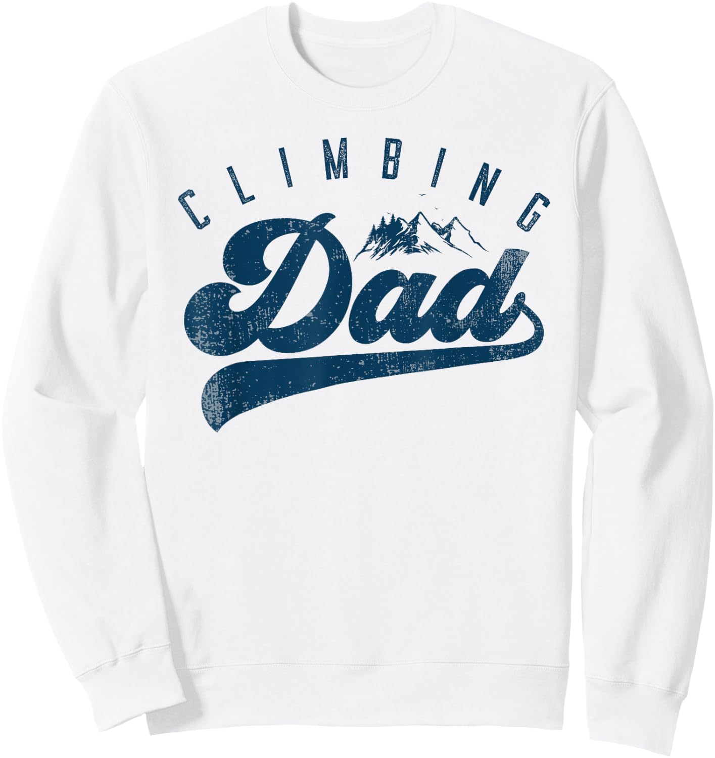 Rock Climbing Dad Gifts For Mountain Climbers Sweatshirt - Sweatshirt | White