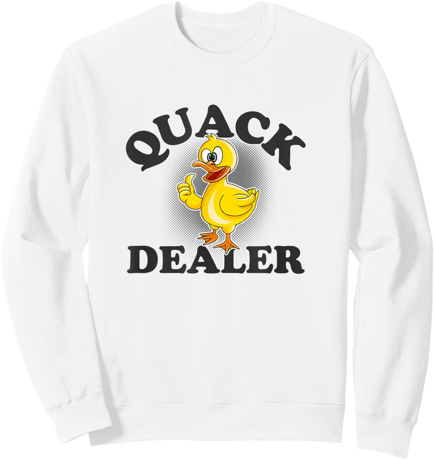 Quack Dealer Punny Duck Lovers Pun Men Women Sweatshirt - Sweatshirt | White