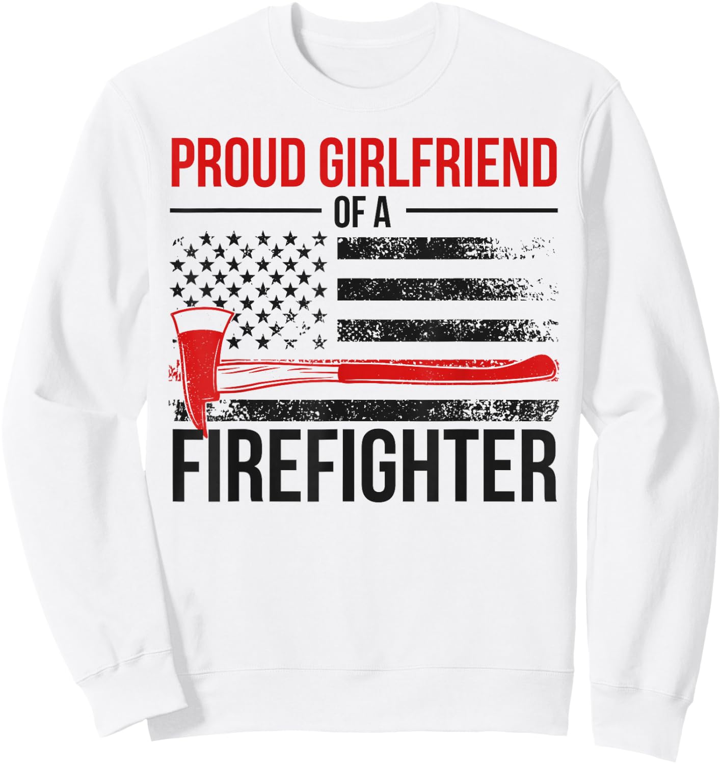 Proud Fire Girlfriend Of A Firefighter Girlfriend Sweatshirt - Sweatshirt | White