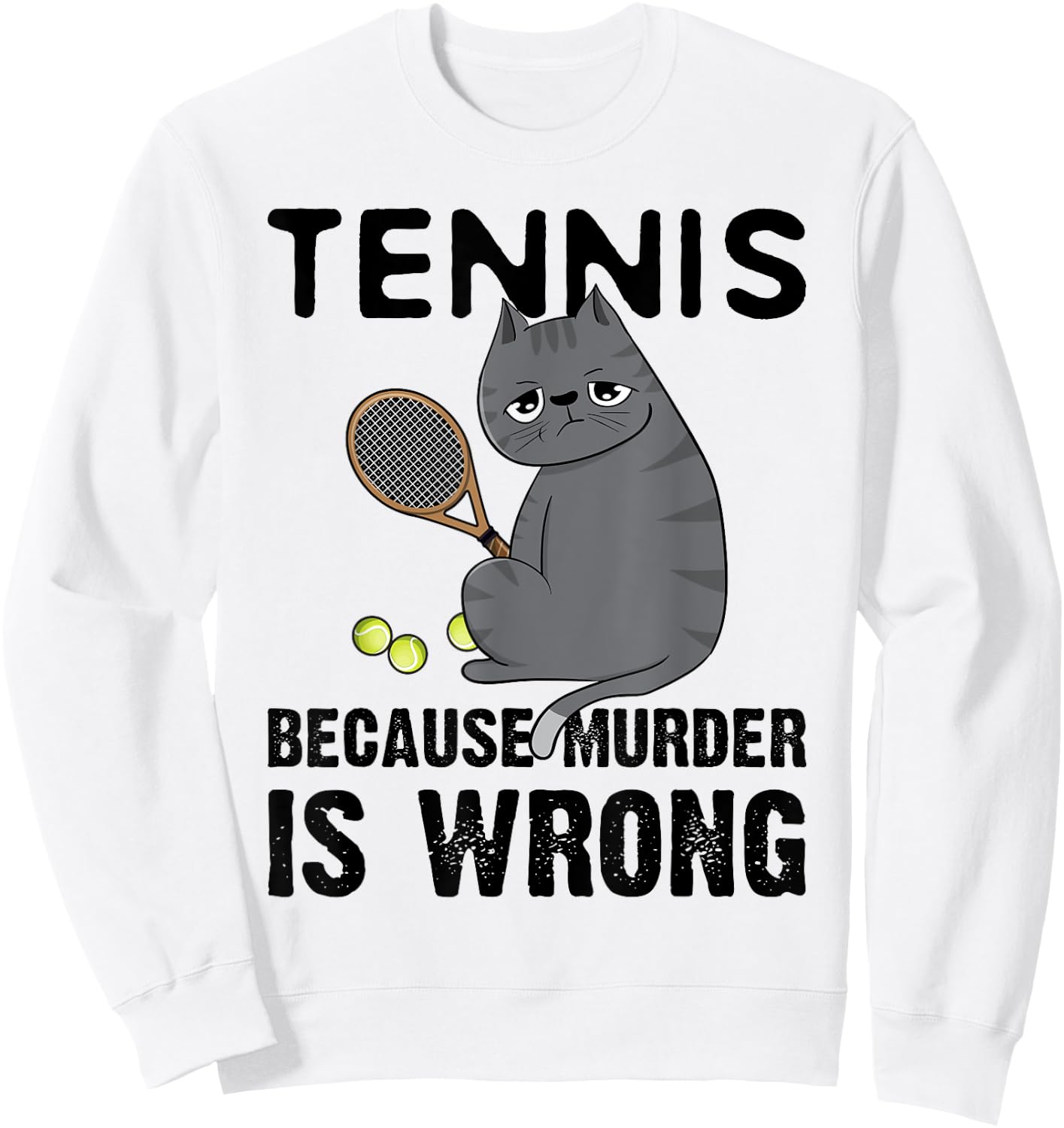 Tennis Because Murder Is Wrong Black Cat Sweatshirt - Sweatshirt | White
