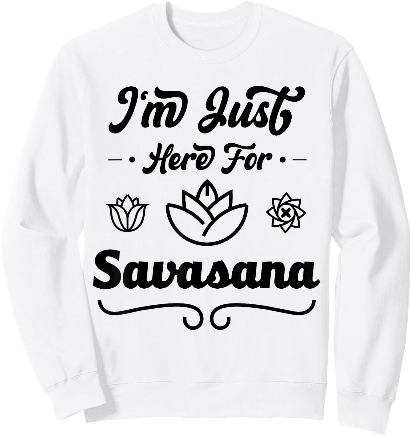 I'm Just Here For Savasana Funny Yoga Sweatshirt - Sweatshirt | White