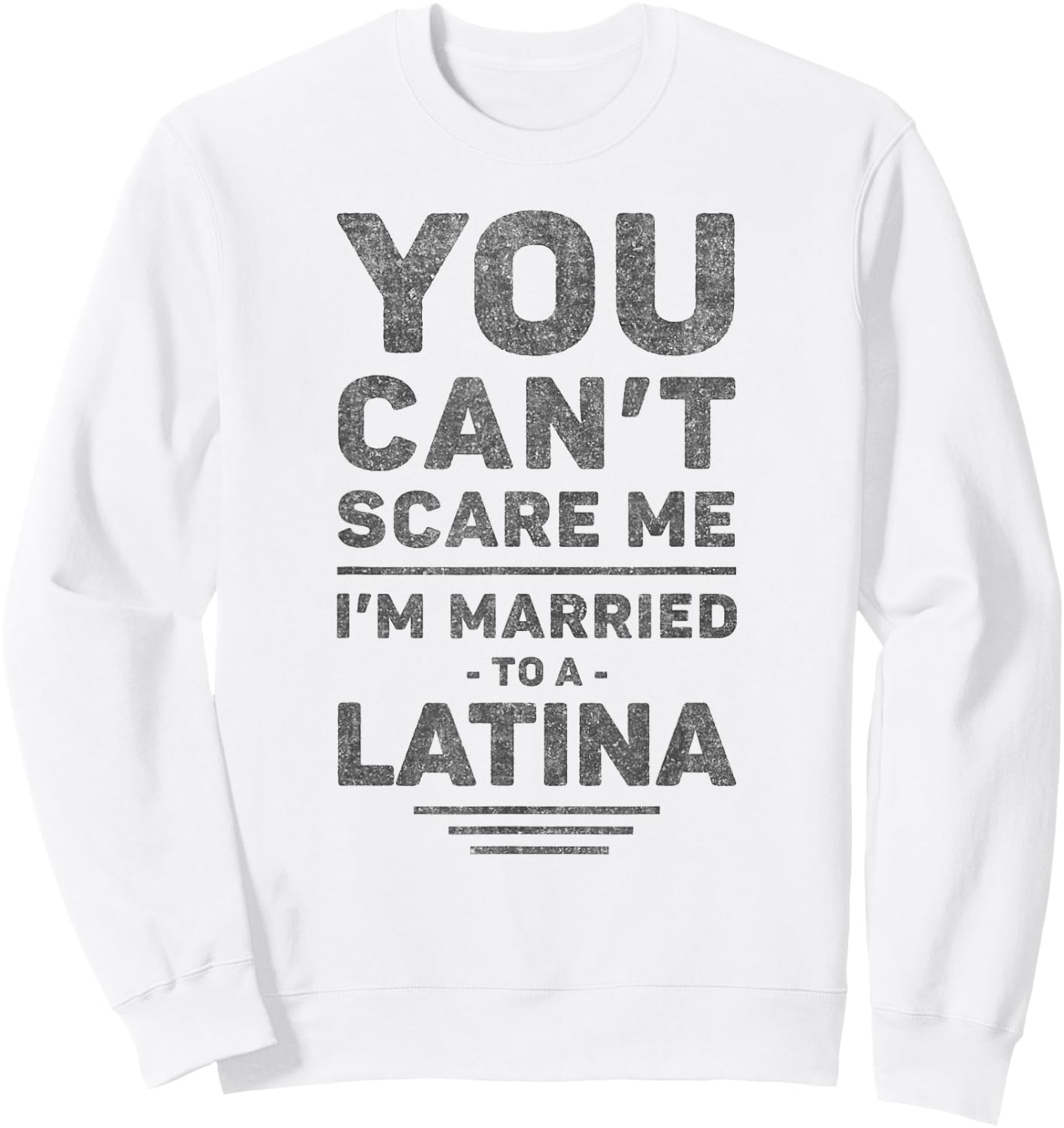 I'm Married to a Latina - Funny Marriage, Husband and Wife Sweatshirt - Sweatshirt | White