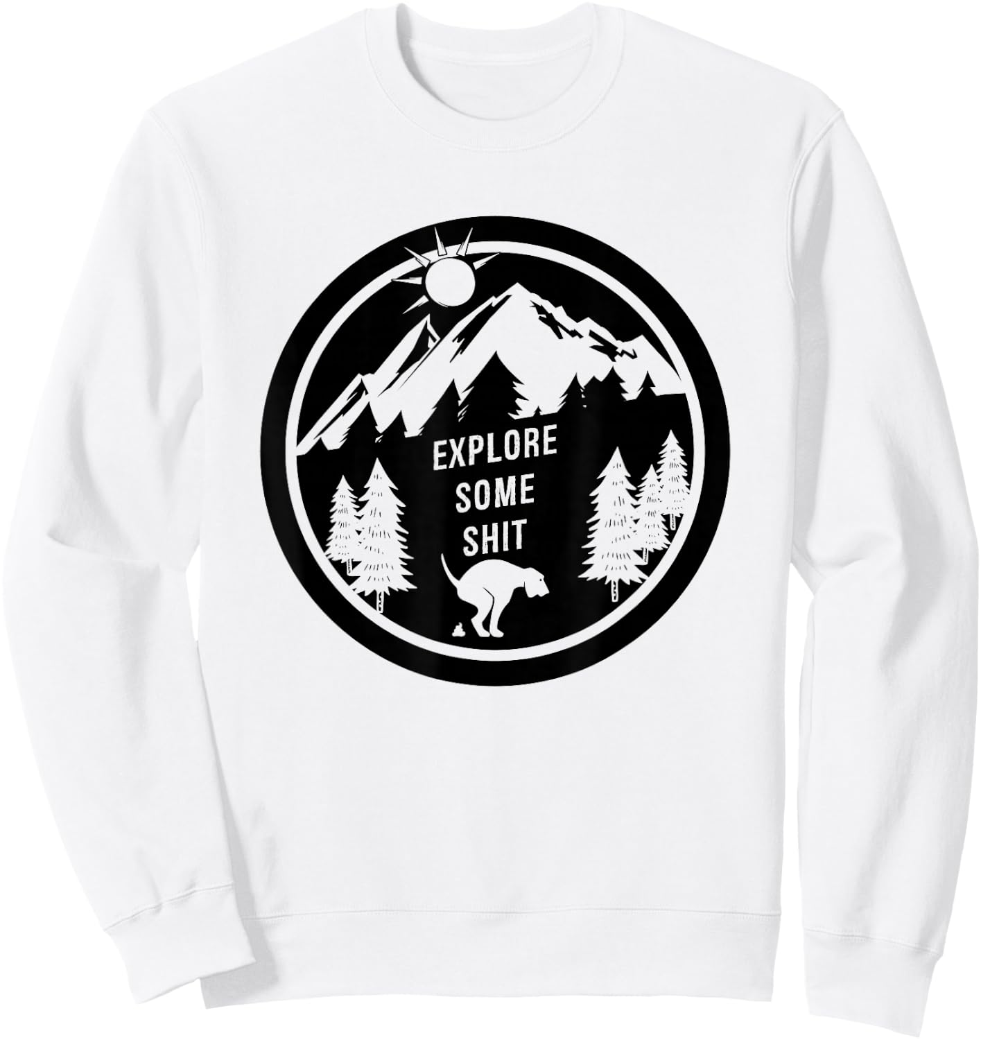 FUNNY DOG SHIRT. EXPLORE SOME SHIT. HIKING WITH YOUR DOG. Women Sweatshirt - Sweatshirt | White