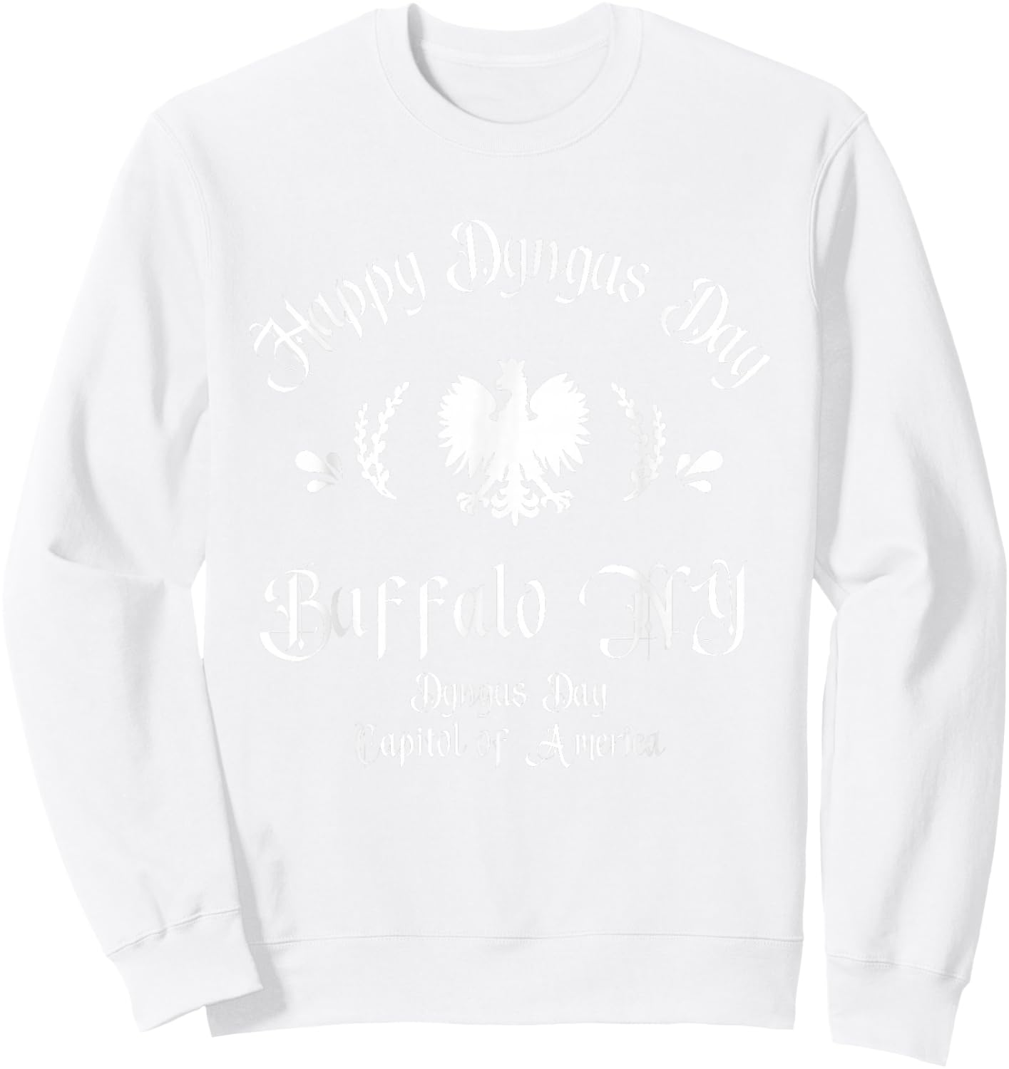 Happy Dyngus Day Buffalo NY Dyngus Day Capitol of America Sweatshirt - Sweatshirt | White