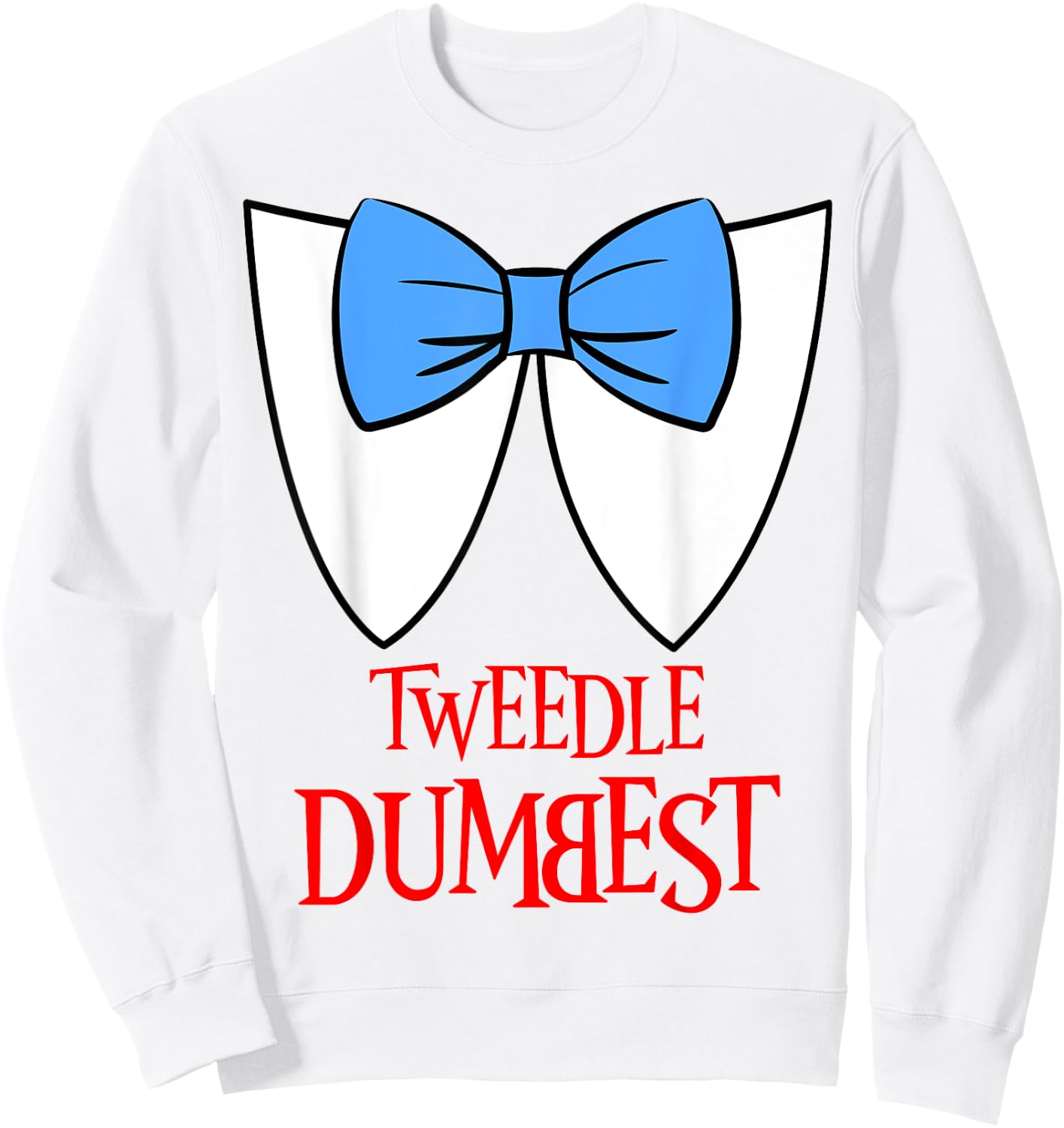 Tweedle Dumbest Costume Halloween Fairytale Character Sweatshirt - Sweatshirt | White
