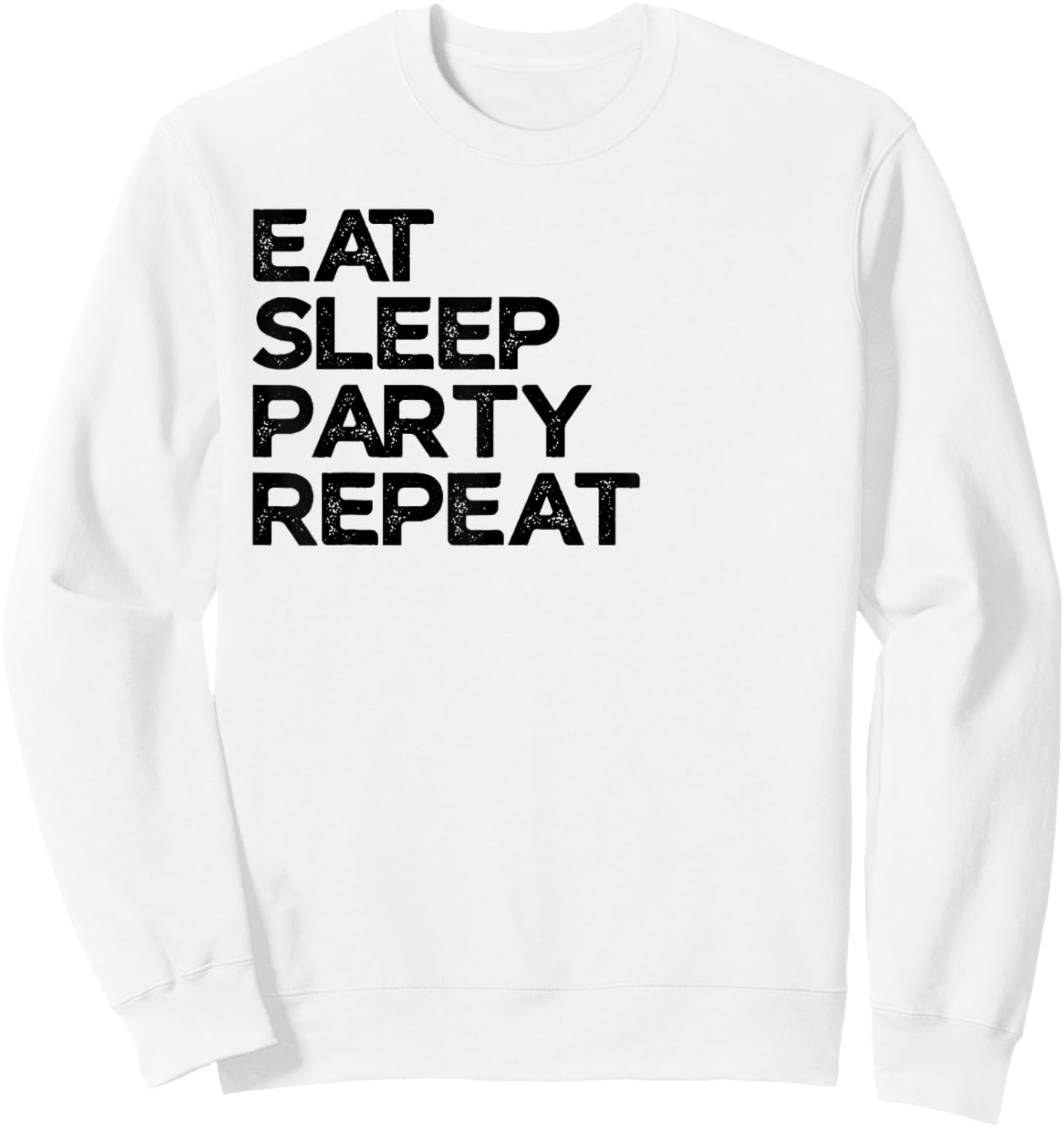 Eat Sleep Party Repeat Partying Sweatshirt - Sweatshirt | White