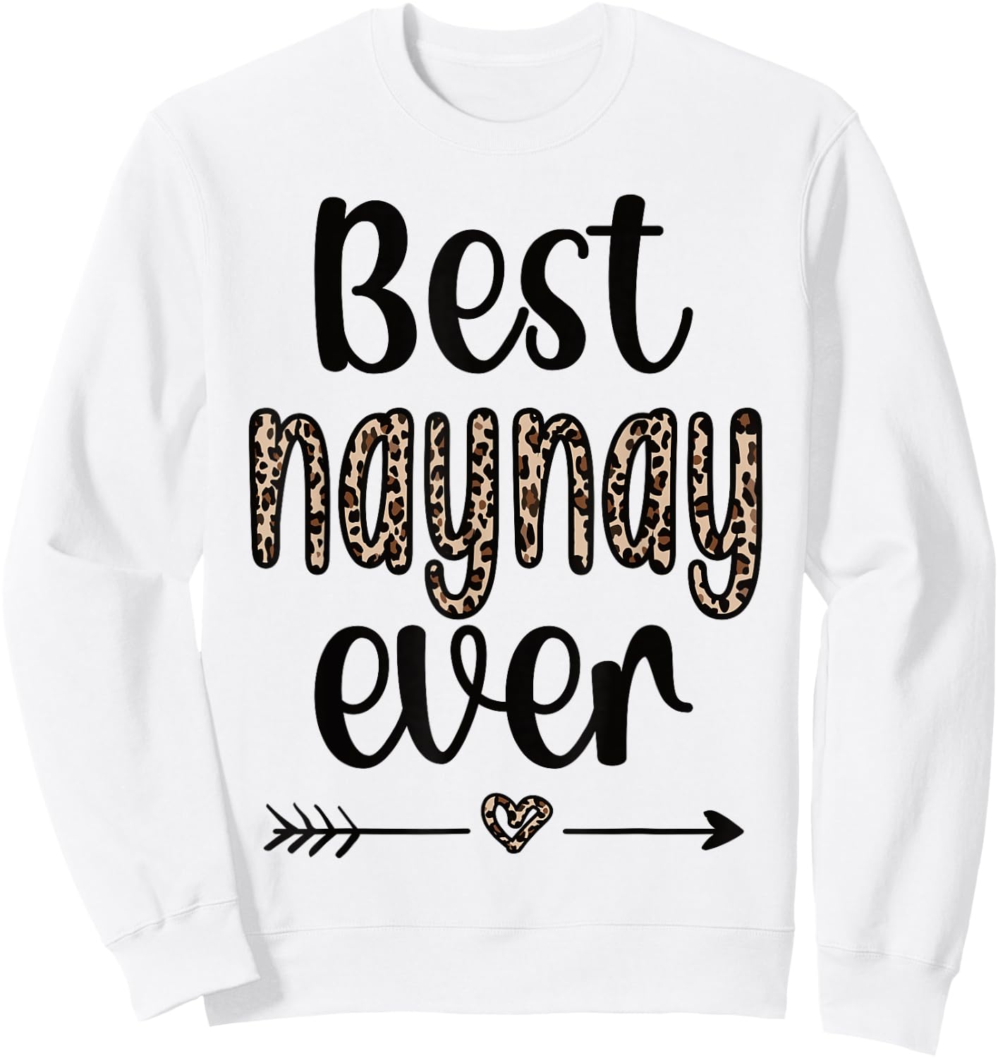 Best Naynay Ever Grandma Naynay Appreciation Sweatshirt - Sweatshirt | White