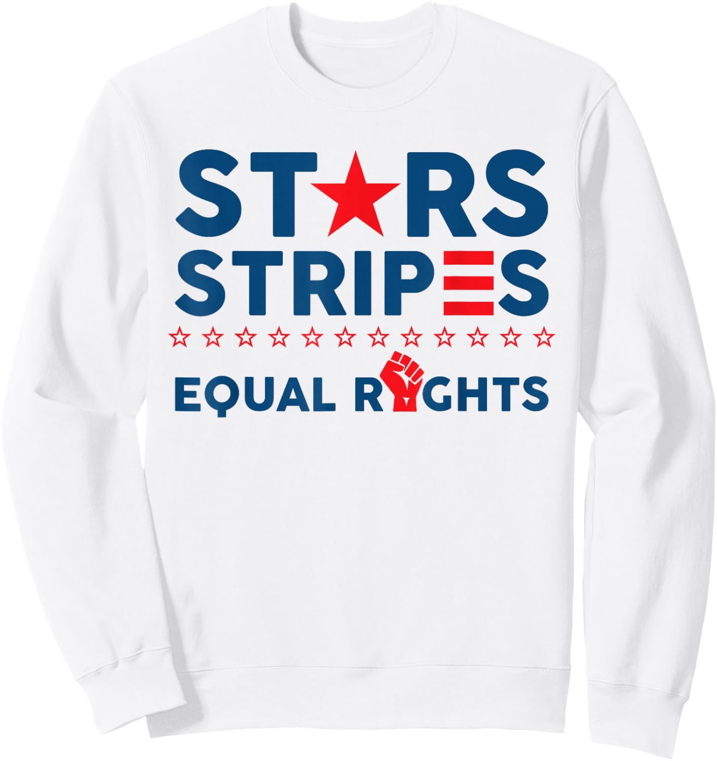 Stars Stripes and Equal Rights 4th of July Women's Rights Sweatshirt - Sweatshirt | White