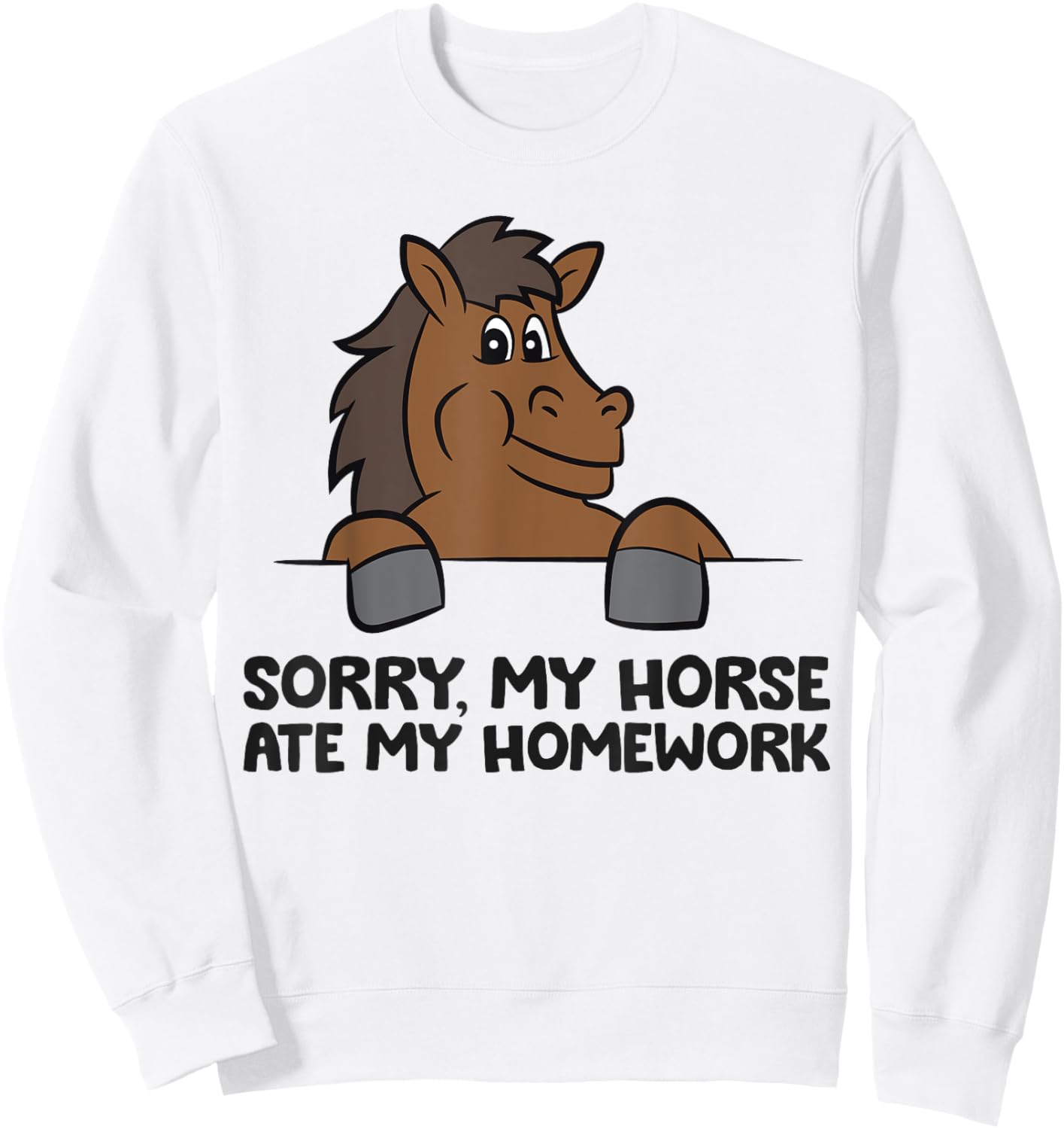 Sorry My Horse Riding Ate My Homework Funny Horse Sweatshirt - Sweatshirt | White