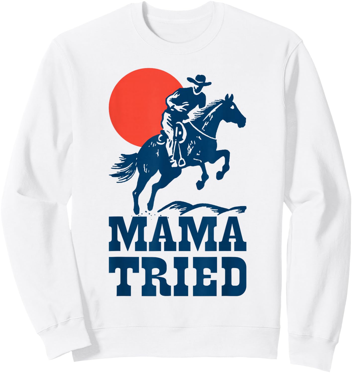 Mama Tried Western Cowboy Vintage Gunslinger Retro Design Sweatshirt - Sweatshirt | White