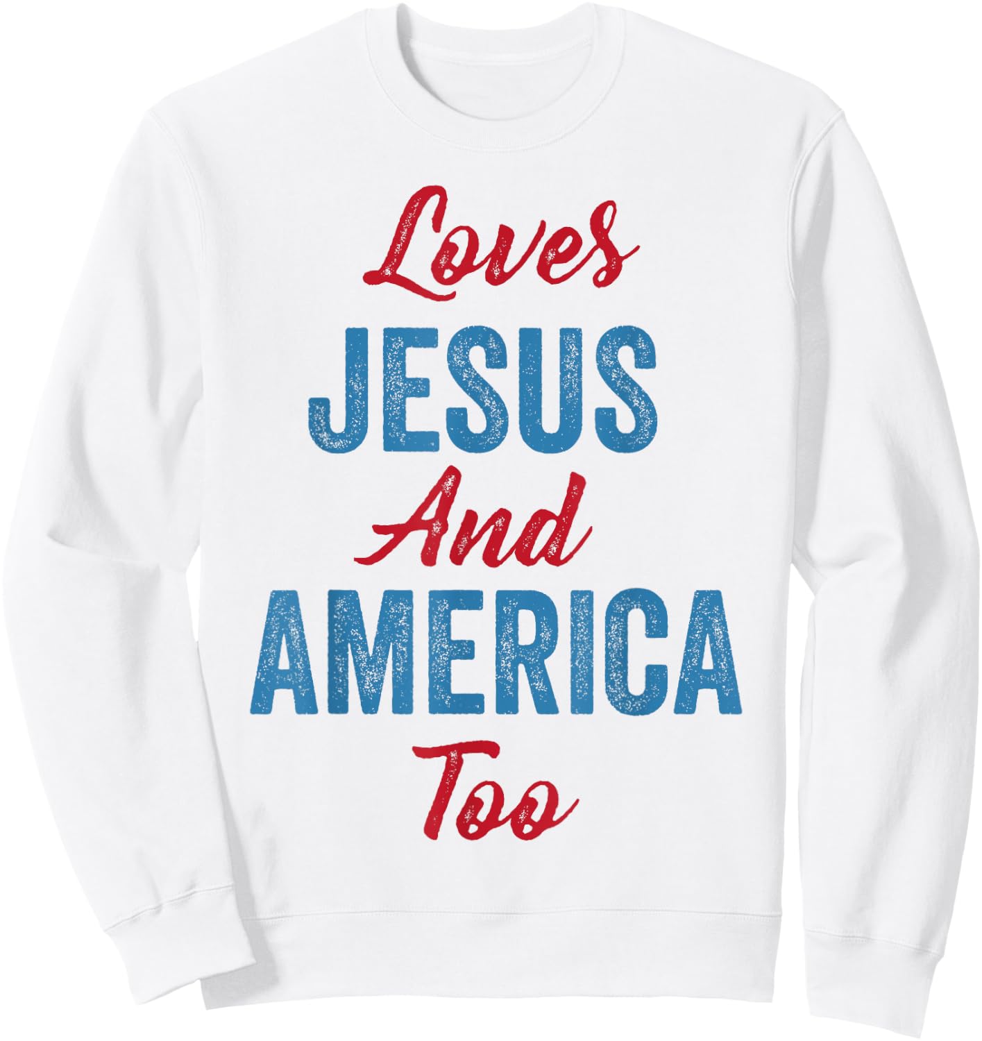 Loves Jesus and America Too 4th of July God Christian Women Kids Men Sweatshirt - Sweatshirt | White