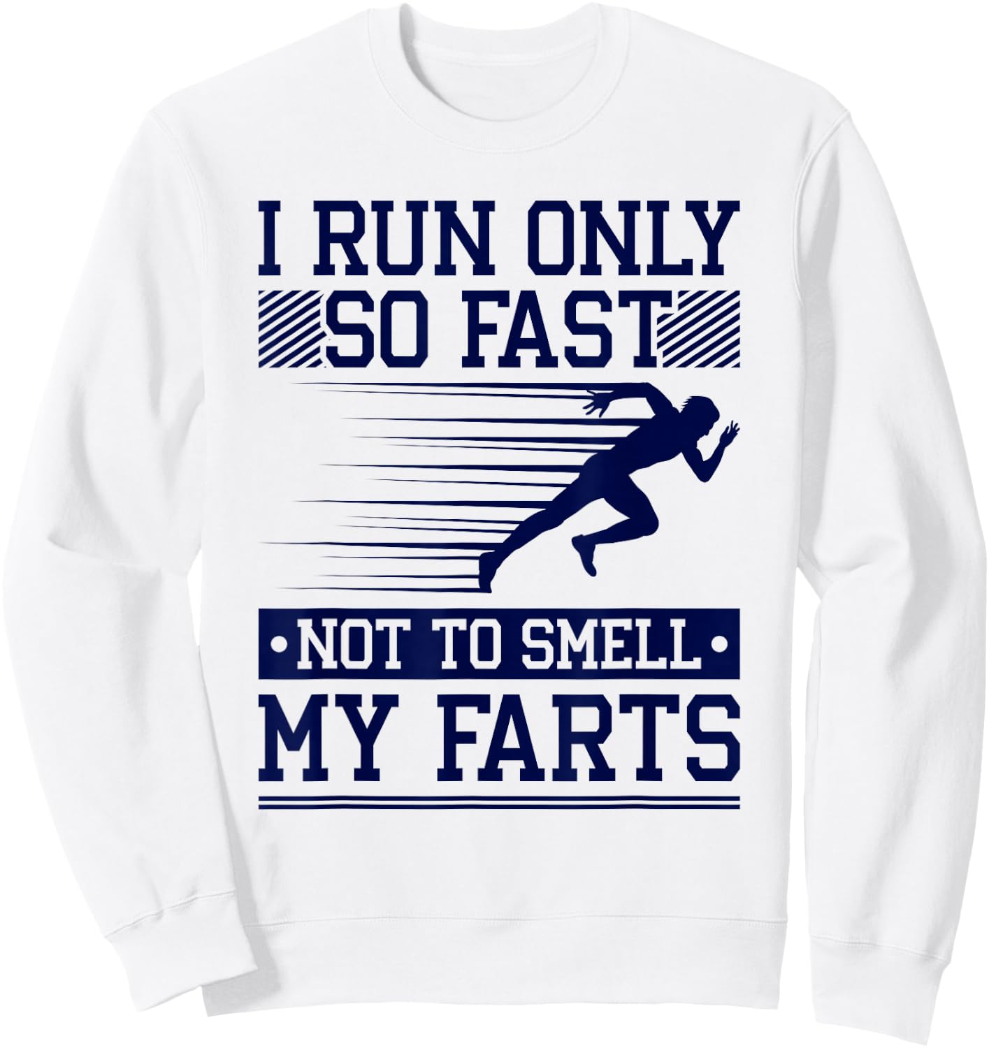 Runner Run Fast Not Smell Farts, Marathoner Funny Running Sweatshirt - Sweatshirt | White