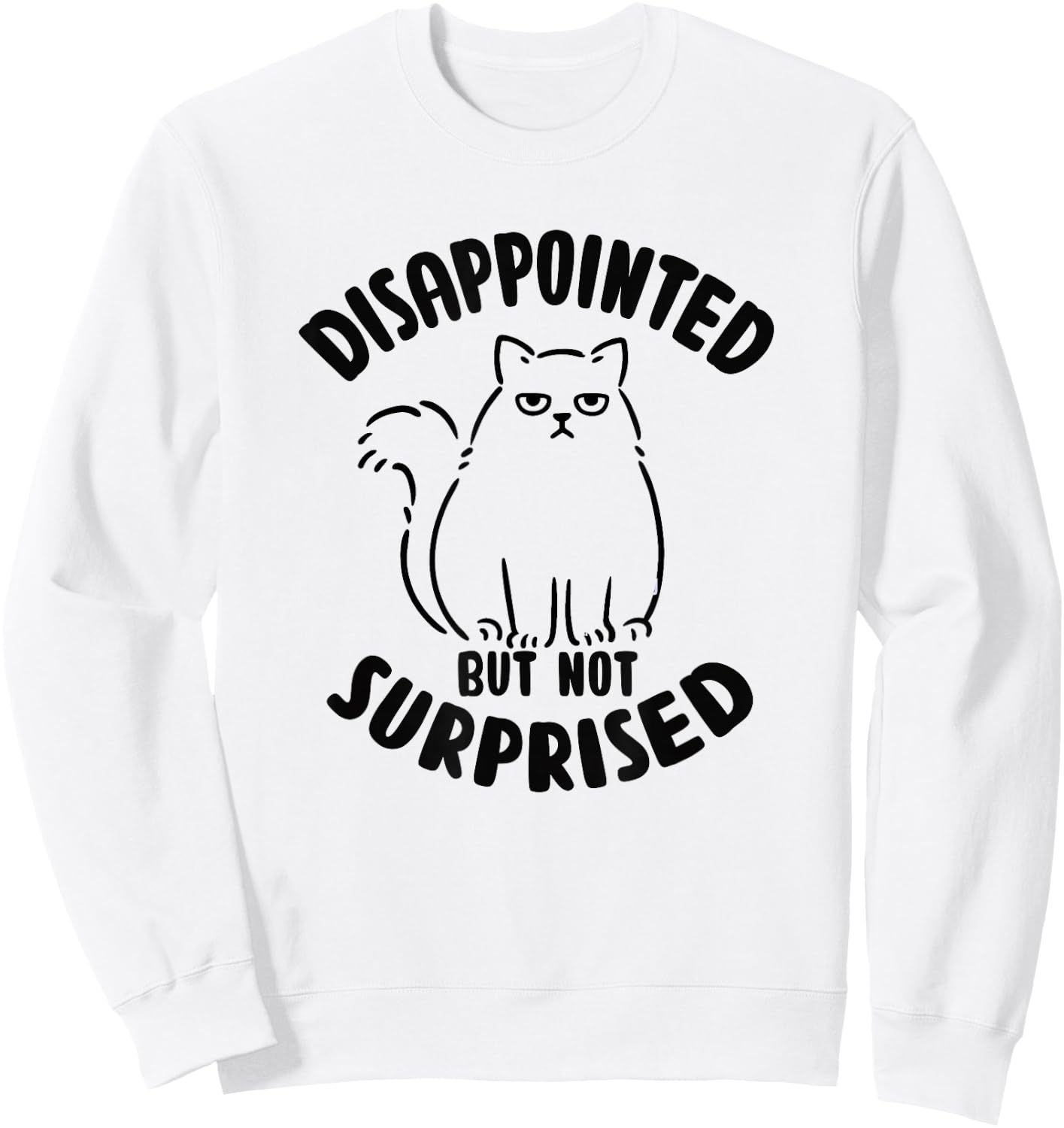 Disappointed but not surprised Sarcastic Cat Kitten Sweatshirt - Sweatshirt | White