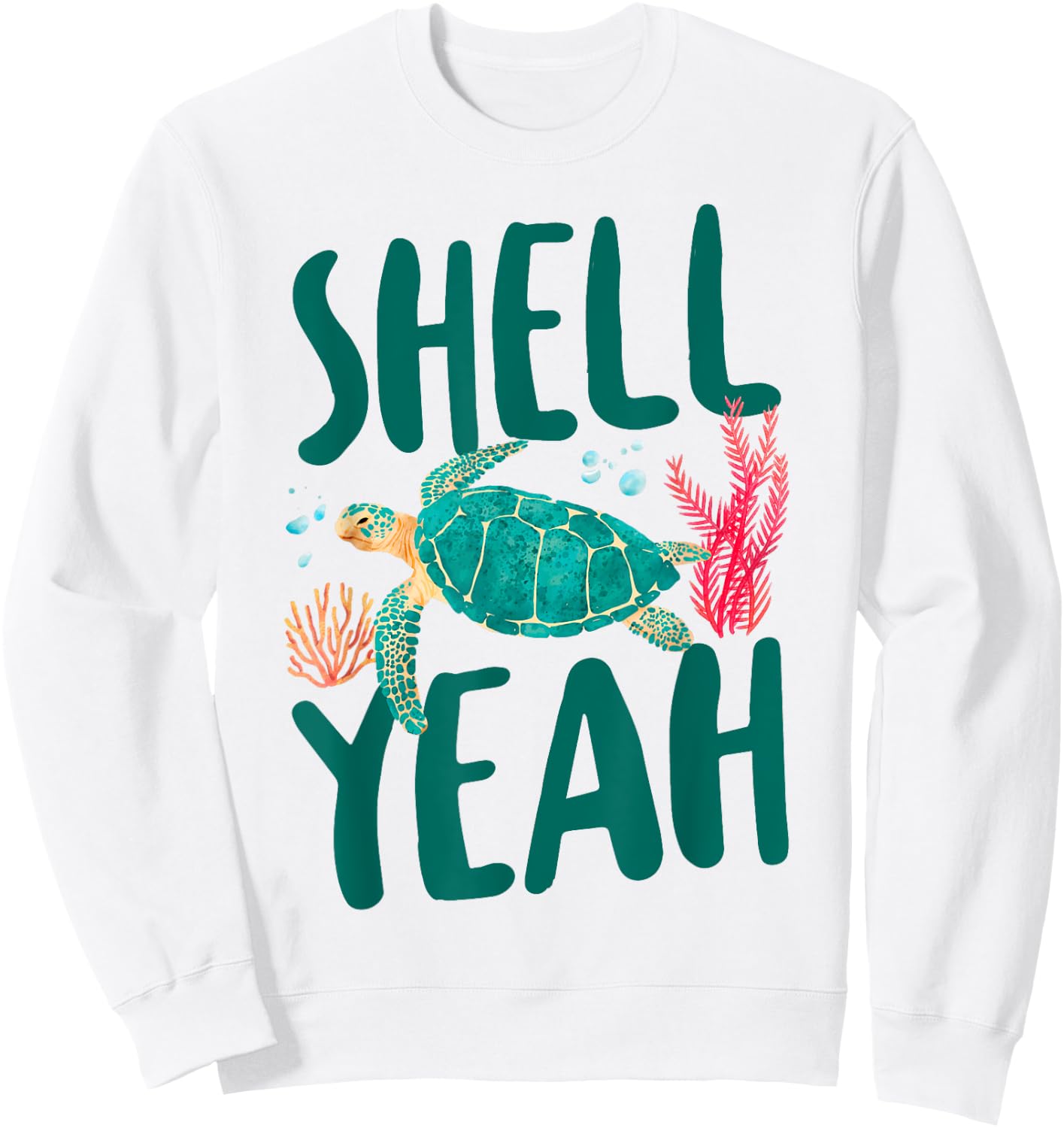 Sea Turtle Tortoise Pun Shell Yeah Sweatshirt - Sweatshirt | White