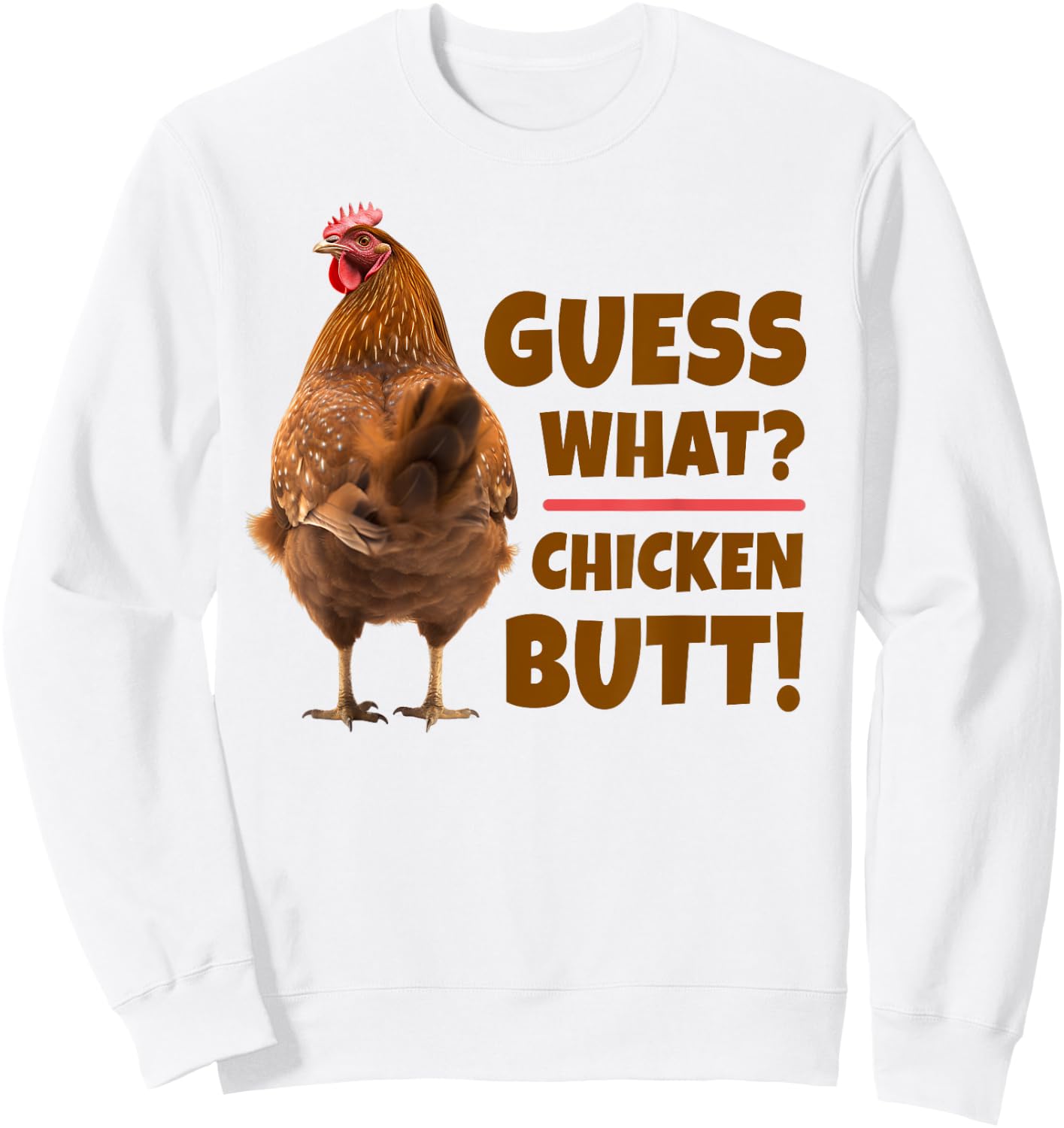 Funny Guess What? Chicken Butt! Cute Chicken Behind Sweatshirt - Sweatshirt | White