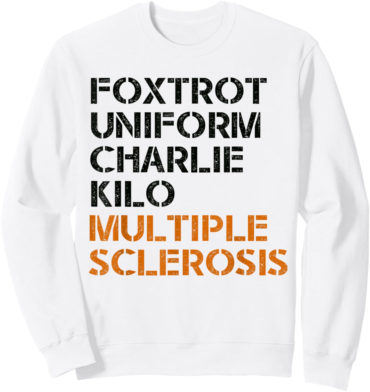 FOXTROT UNIFORM CHARLIE KILO MULTIPLE SCLEROSIS F-U-C-K Meme Sweatshirt - Sweatshirt | White