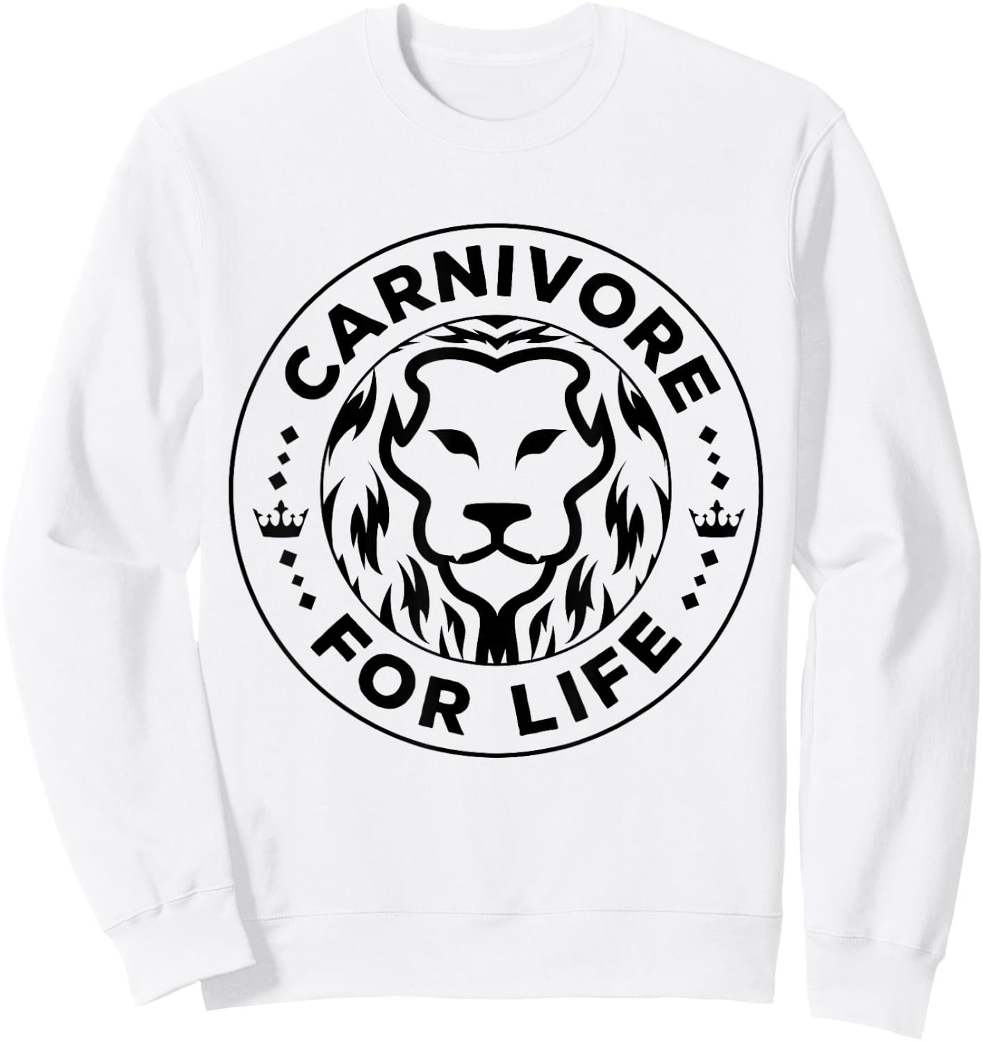 Carnivore Diet for Life Lion Carnivores Meat Ketogenic Lover Sweatshirt - Sweatshirt | White