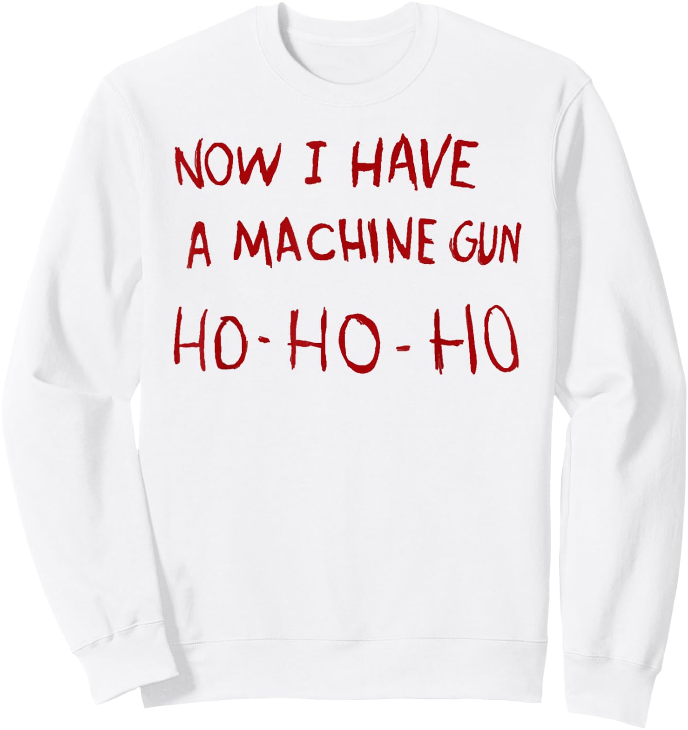 Now I have a machine gun ho Sweatshirt - Sweatshirt | White