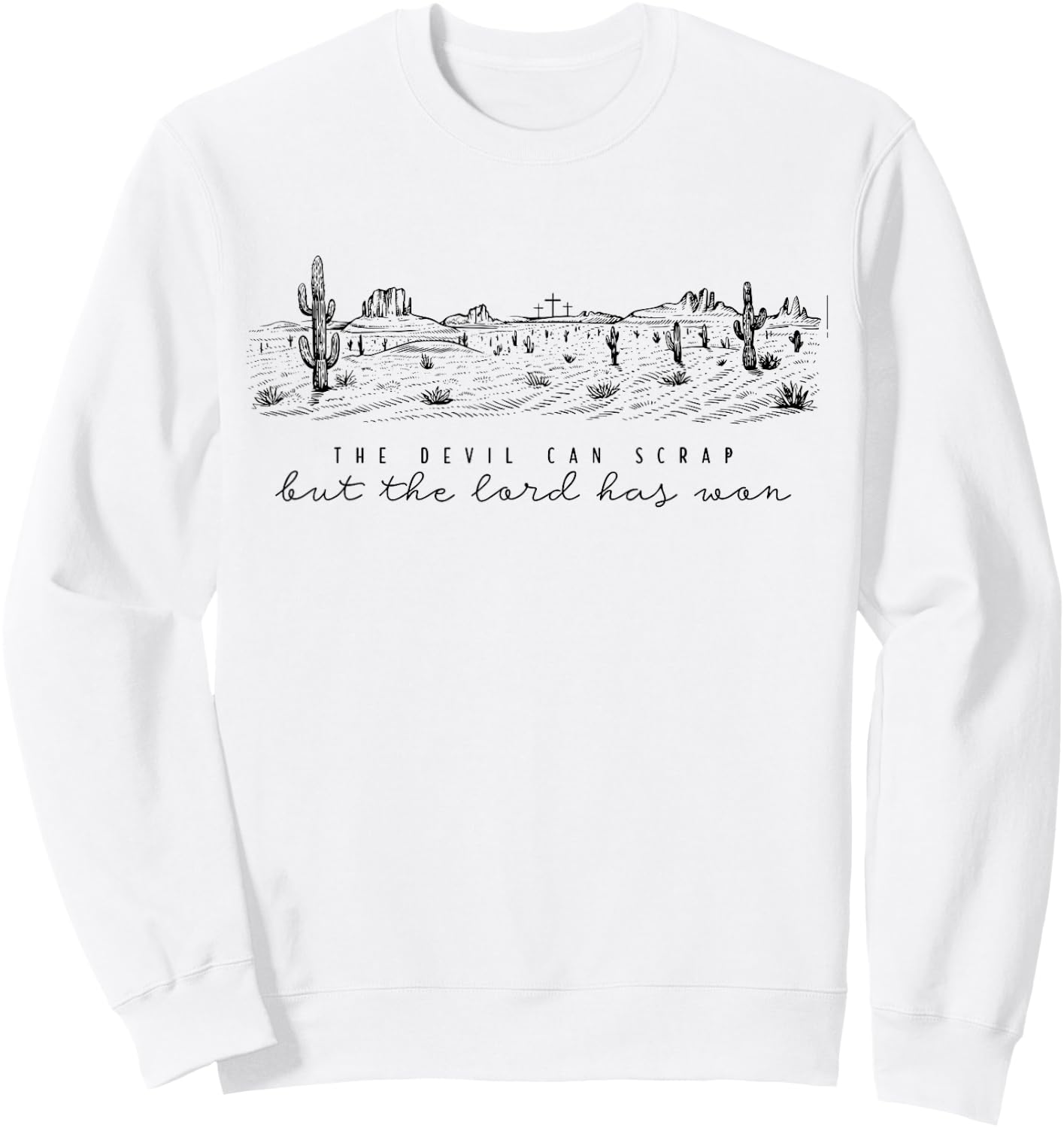 The Devil Can Scrap But The Lord Has Won, Country Music Sweatshirt - Sweatshirt | White