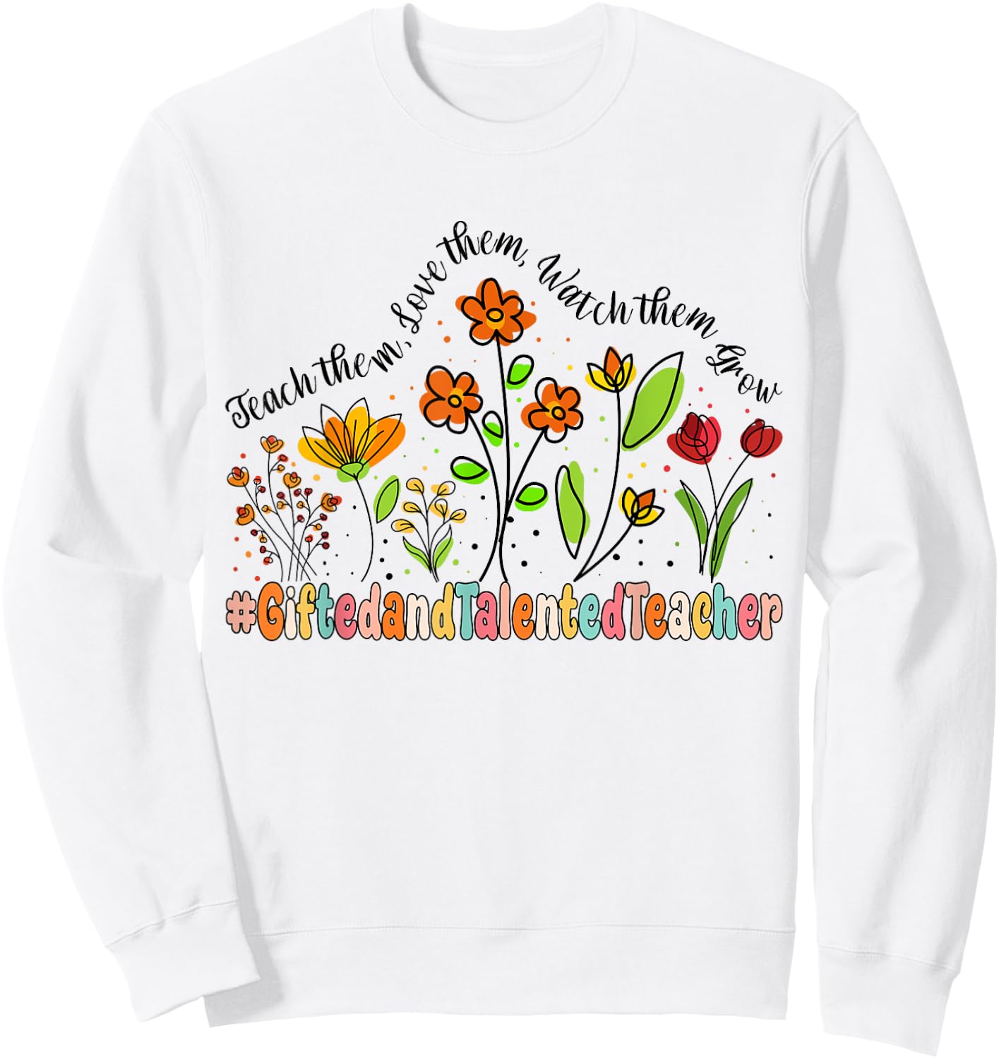 Gifted and Talented Teacher Appreciation Week Back to School Women Kids Sweatshirt - Sweatshirt | White