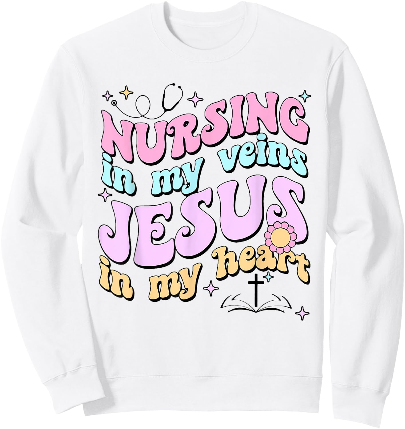 Nursing In My Veins Jesus In My Heart Sweatshirt - Sweatshirt | White