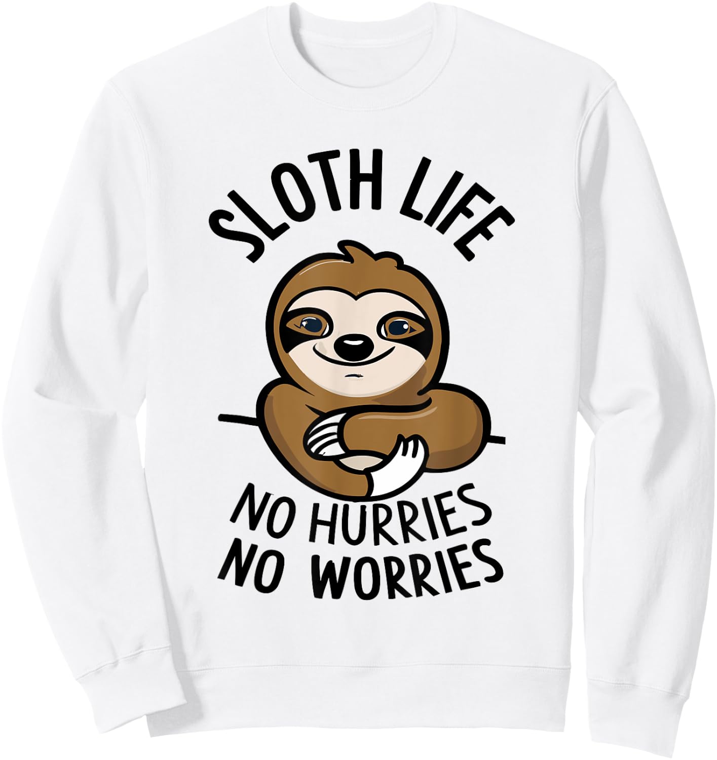 Sloth Life - No hurries, no worries Relaxing life Sweatshirt - Sweatshirt | White