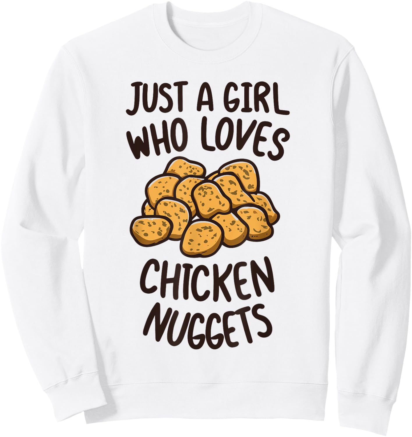 Just A Girl Who Loves Chicken Nuggets Funny Fast Food Lover Sweatshirt - Sweatshirt | White