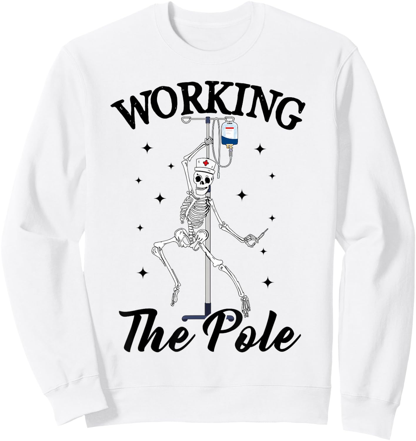 Working the pole Nurse funny nurse skeleton Halloween Sweatshirt - Sweatshirt | White