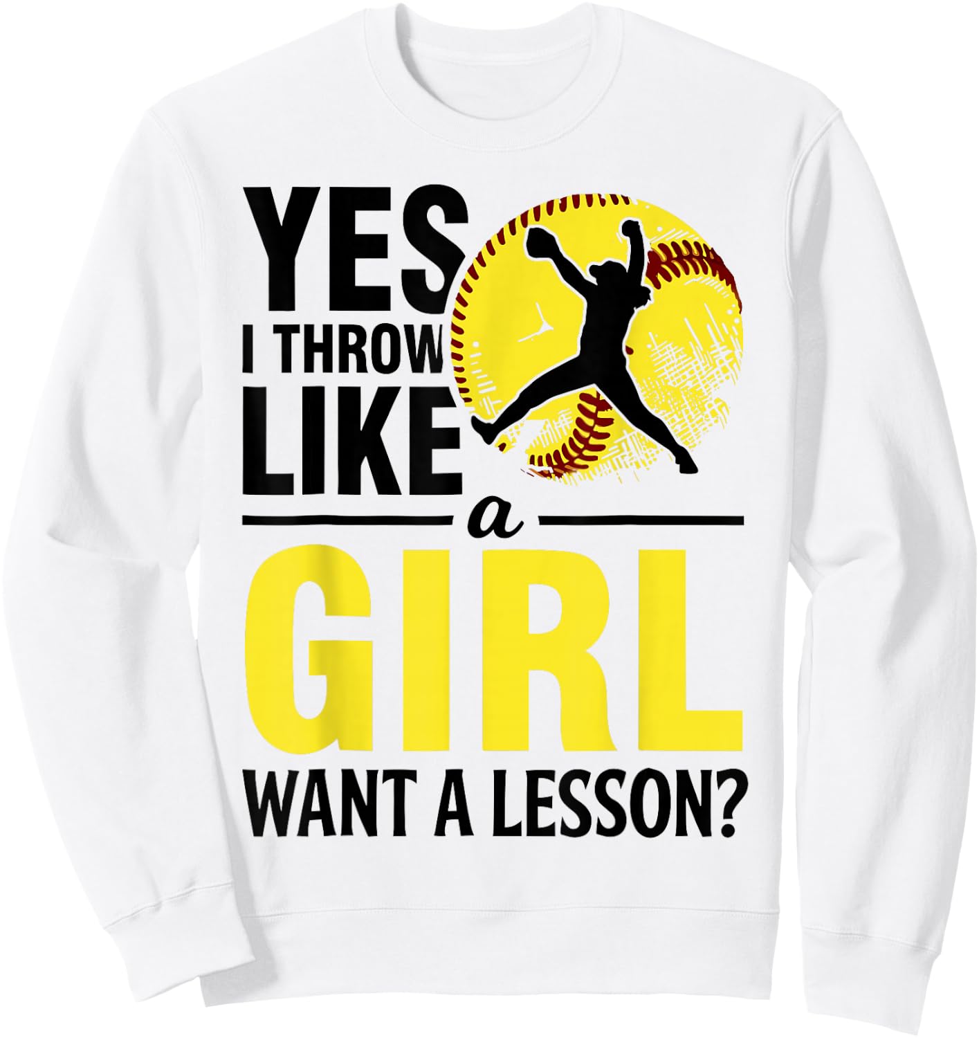 Softball Yes I Throw Like Girl Teen Women Funny Graphic Sweatshirt - Sweatshirt | White
