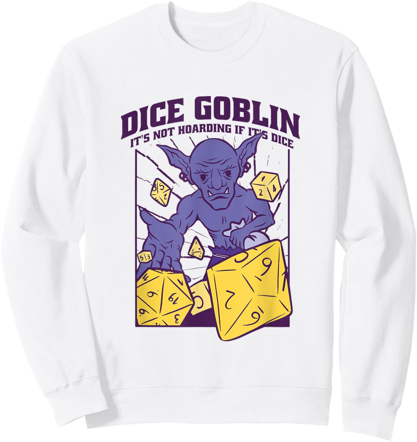 Dice Goblin It's Not Hoarding Funny Role Play Gamer Sweatshirt - Sweatshirt | White