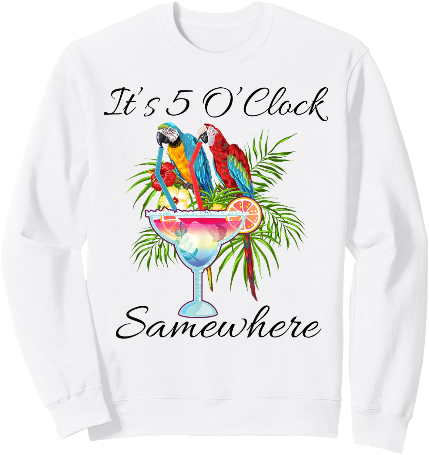 Parrots Drinking Margarita Shirt,It's 5 O'clock Somewhere Sweatshirt - Sweatshirt | White