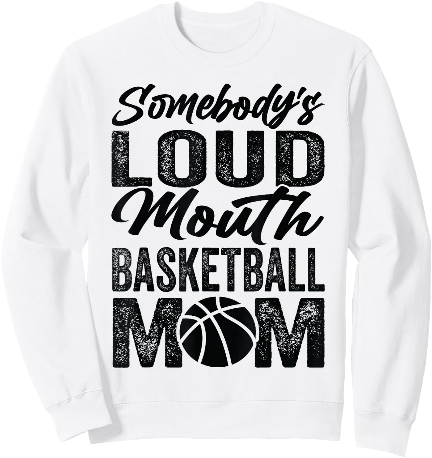 Somebody's Loud Mouth Basketball Mom Sweatshirt - Sweatshirt | White