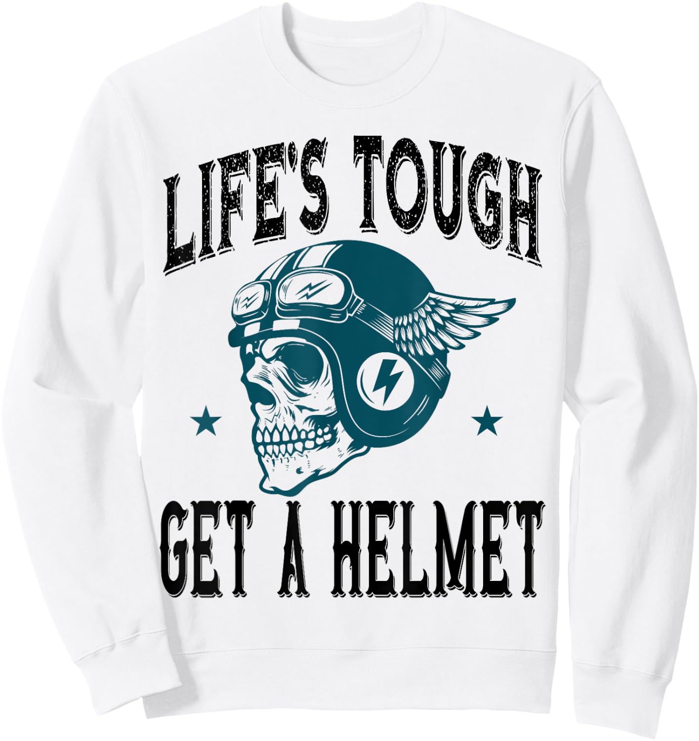 Life's Tough Get a Helmet Funny Skeleton Riding Motorcycle Sweatshirt - Sweatshirt | White
