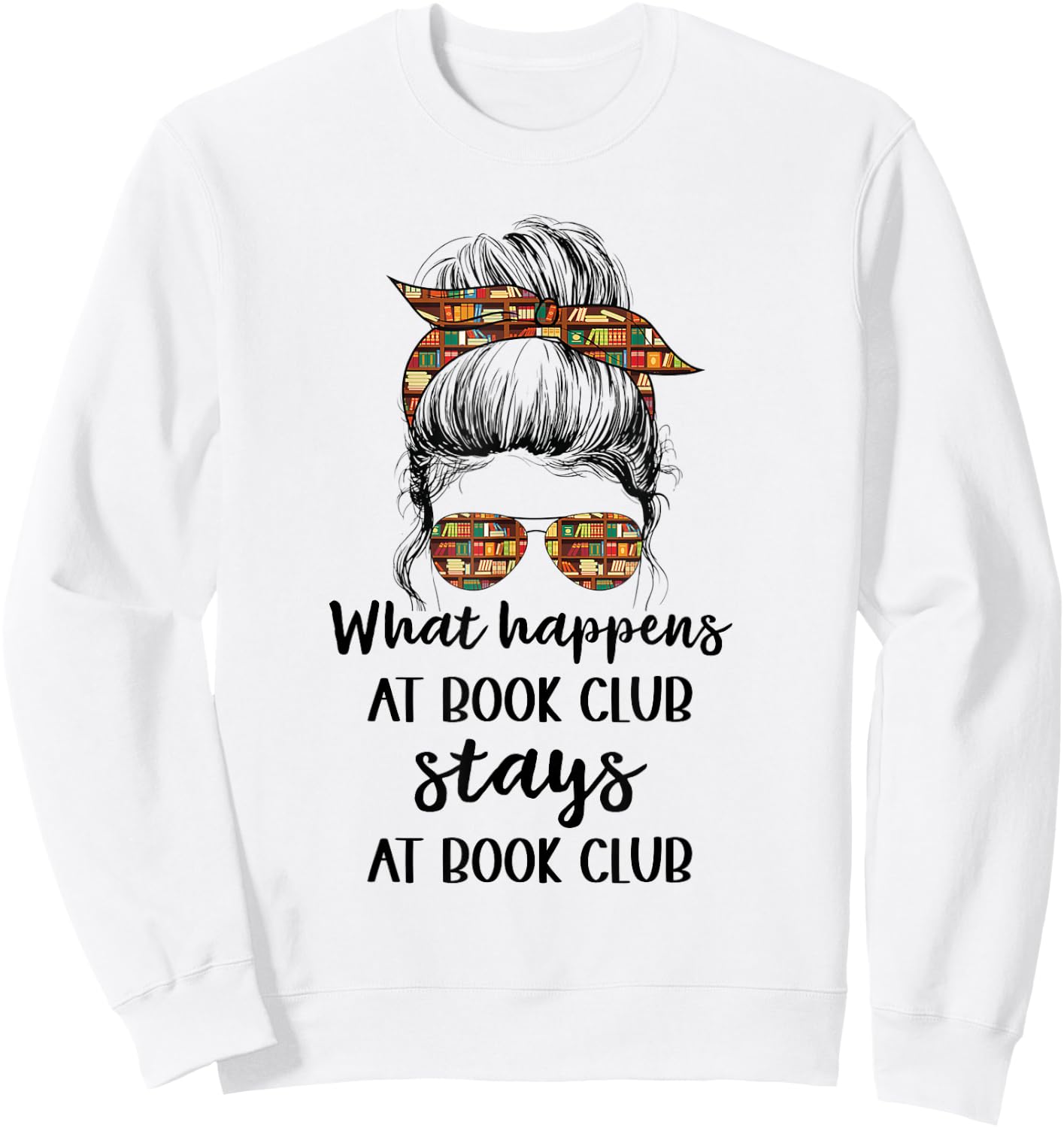 Funny Booklover What Happens At Book Club Stays At Book Club Sweatshirt - Sweatshirt | White